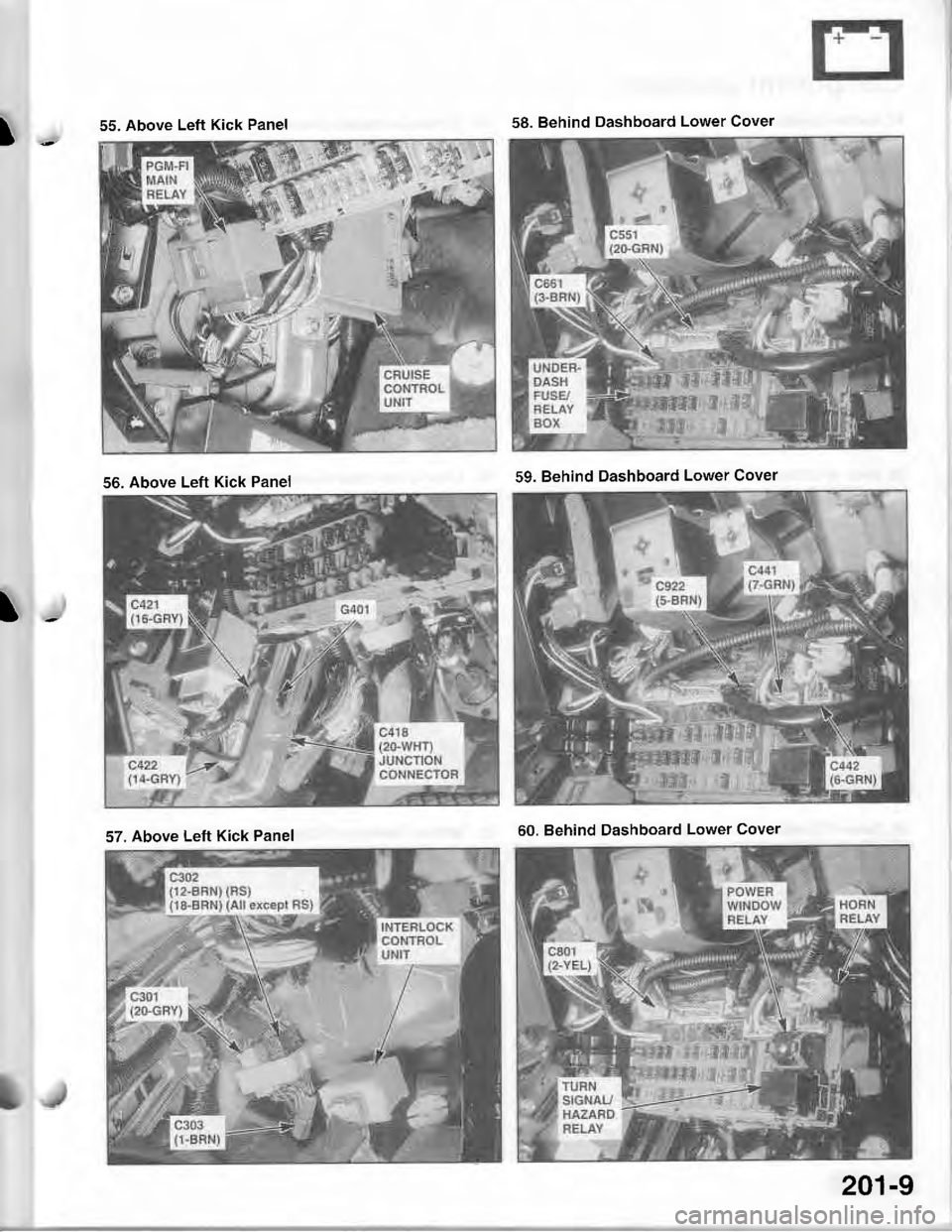 ACURA INTEGRA 1998  Service Repair Manual I55. Above Left Kick Panel58. Behind Dashboard Lower Cover
56. Above Left Kick Panel59. Behind Dashboard Lower Cover
57. Above Left Kick Panel60" Behind Dashboard Lower Cover
201-9 