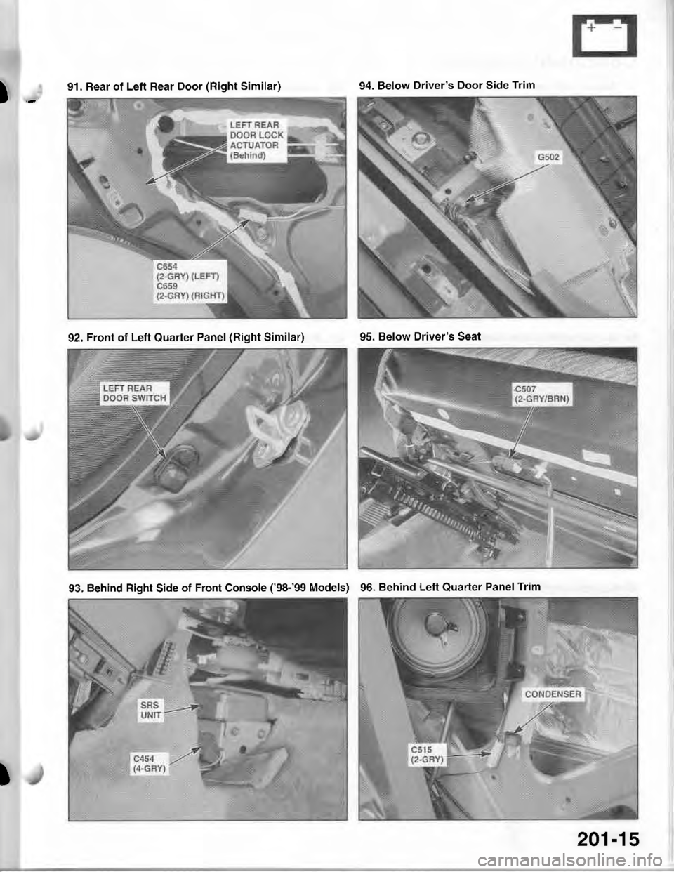 ACURA INTEGRA 1998  Service Repair Manual )-
91 . Rear of Left Rear Door (Right Similar)94. Below Drivers Door Side Tnm
92. Front of Left Quarter Panel (Right Simila095. Below Drivers Seat
93. Behind Right Side of Front Console (98-99 Mod