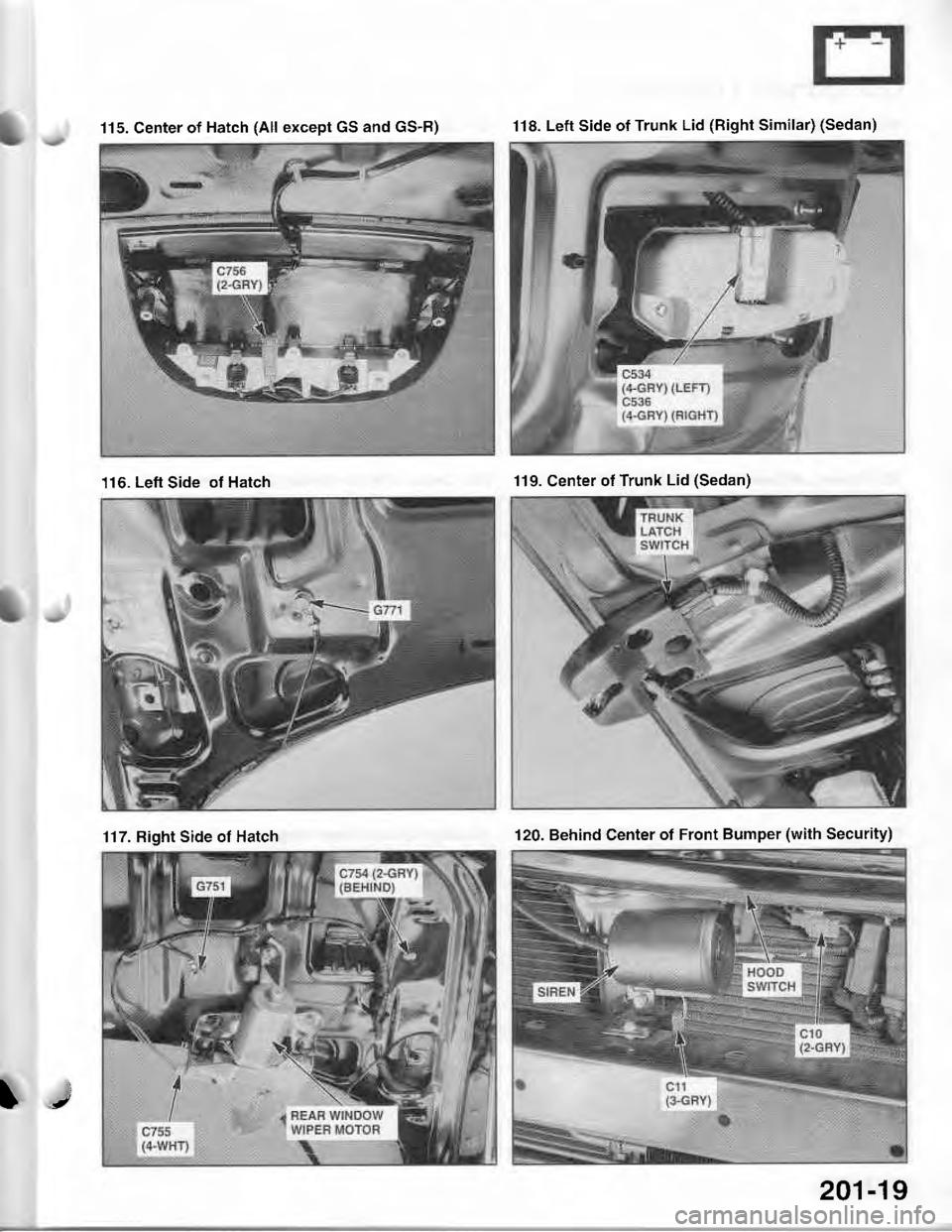 ACURA INTEGRA 1998  Service Repair Manual 115. Center of Hatch (All except GS and GSR)118. Left Side of Trunk Lid (Bight Similar) (Sedan)
116. Left Side of Hatch119. Center of Trunk Lid (Sedan)
117. Right Side of Hatch120. Behind Center ot F