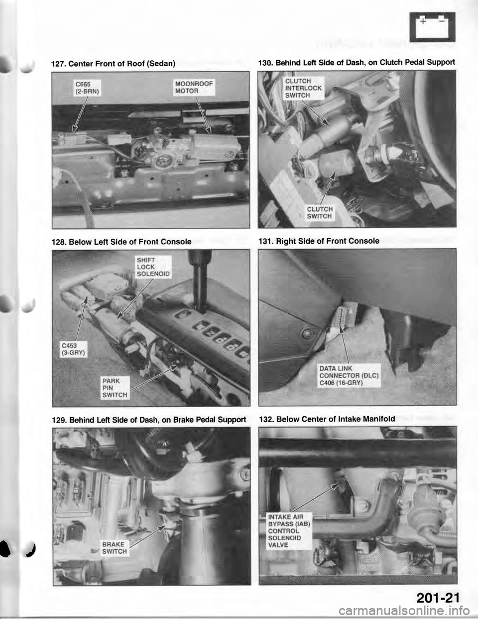 ACURA INTEGRA 1998  Service Repair Manual 127, Cenler Front of Roof (Sedan)130. Behind Left Side of Dash, on Clutch Pedal Support
128. Below Left Side of Front Console131 . Right Side of Front Console
129. Behind Left Side ot Dash, on Brake P