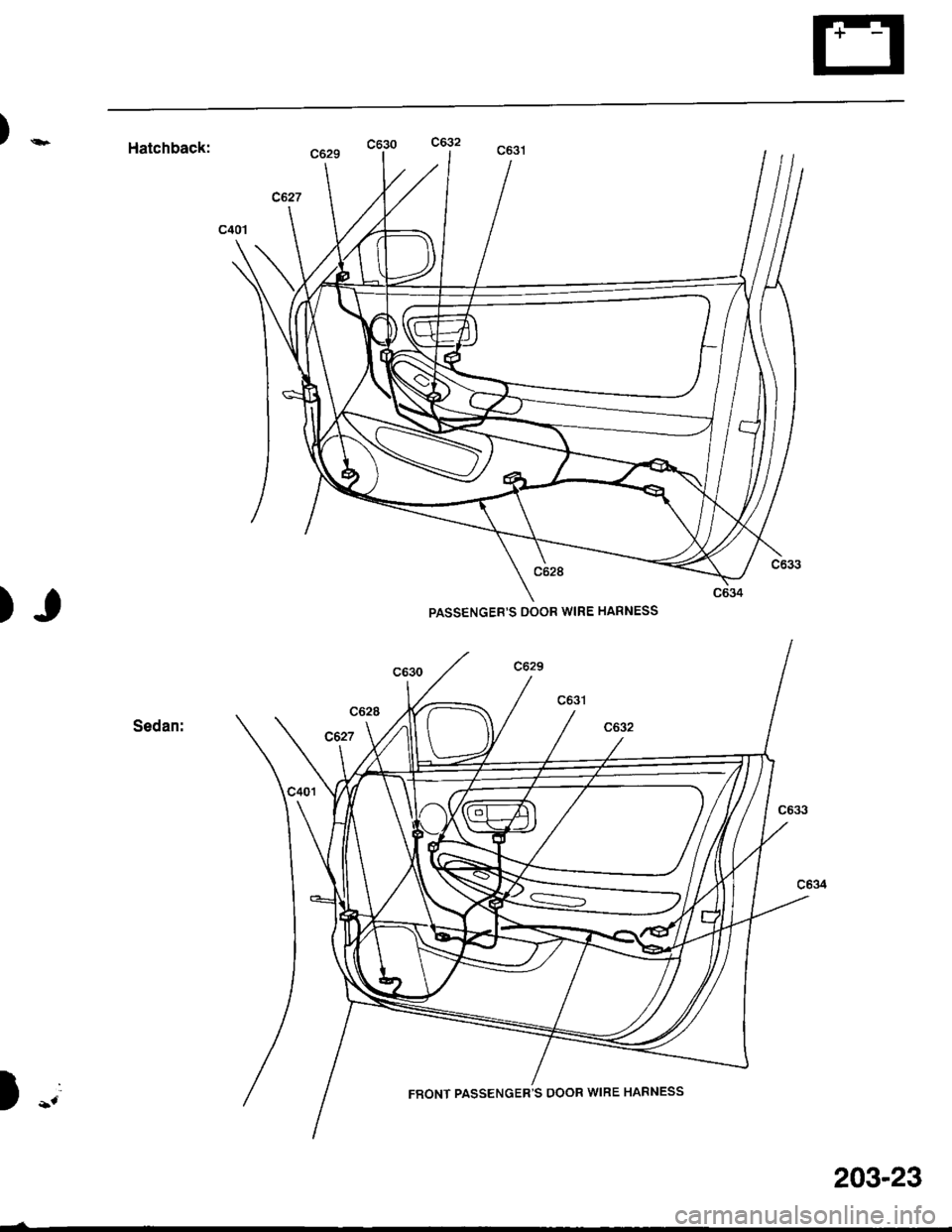 ACURA INTEGRA 1998  Service Repair Manual )-.
)I
Hatchback:
Sedan:
I -.
PASSENGERS OOOR WIRE HARNESS
FRONT PASSENGERS DOOR WIRE HARNESS
203-23 