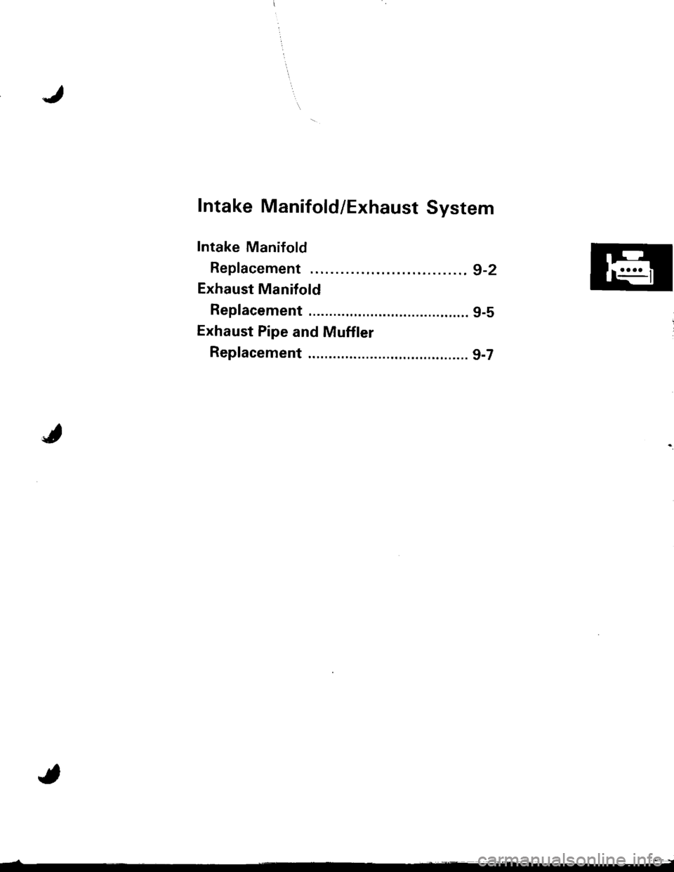 ACURA INTEGRA 1998  Service Repair Manual Intake Manifold/Exhaust System
Intake Manifold
Replacement ............................... g-2
Exhaust Manifold
Replacement ....................................... g-5
Exhaust Pipe and Muffler
Replace