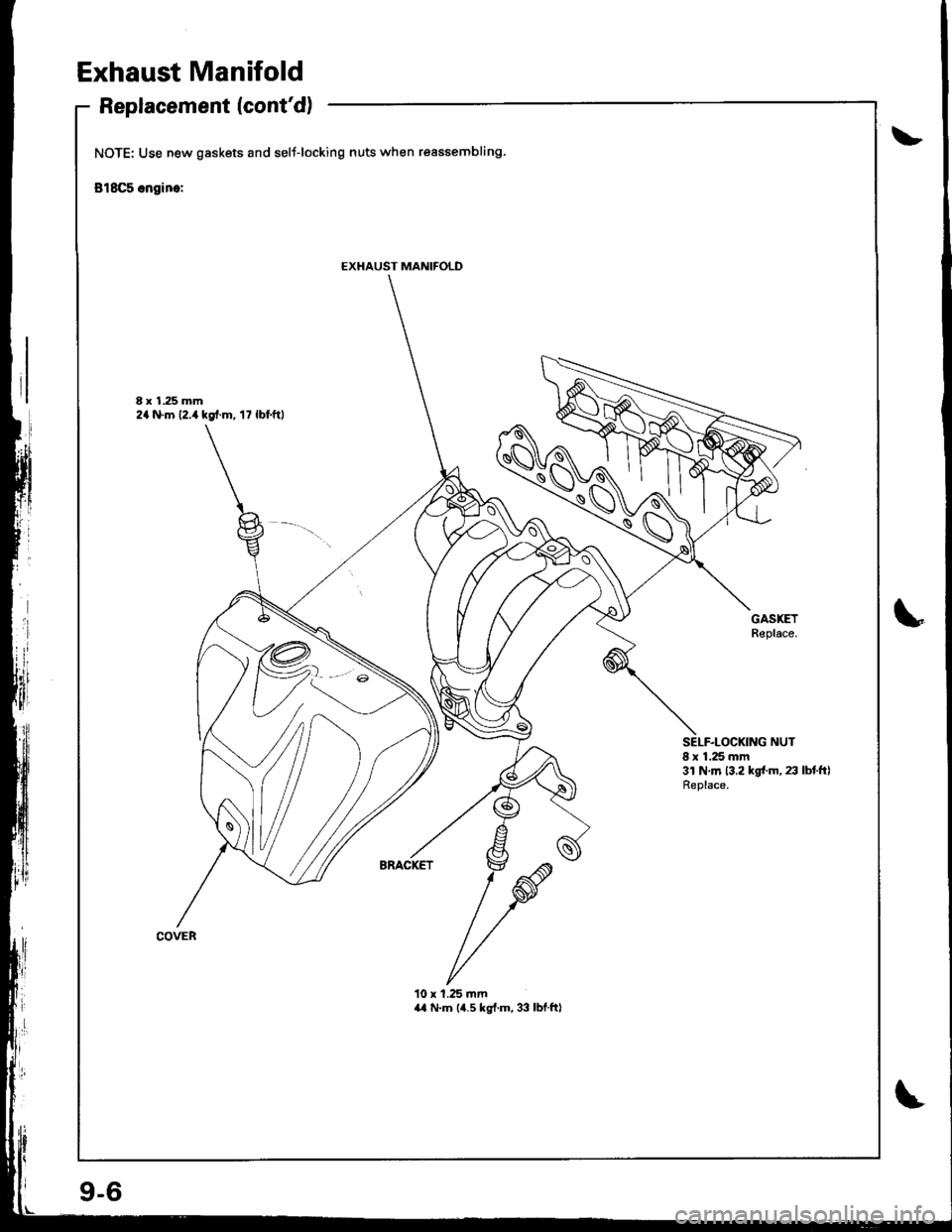 ACURA INTEGRA 1998  Service Repair Manual I
Exhaust Manifold
Replacement (contd)
NOTE: Use new gaskets and selt-locking nuts when reassembling-
818C5 ongine:
8 x 1.25 mm2a N.m 12.,r kgf.m, 17 lbf.ftl
GASKETReplace.
8 x 1.25 mm3l N.m 13.2 kgf