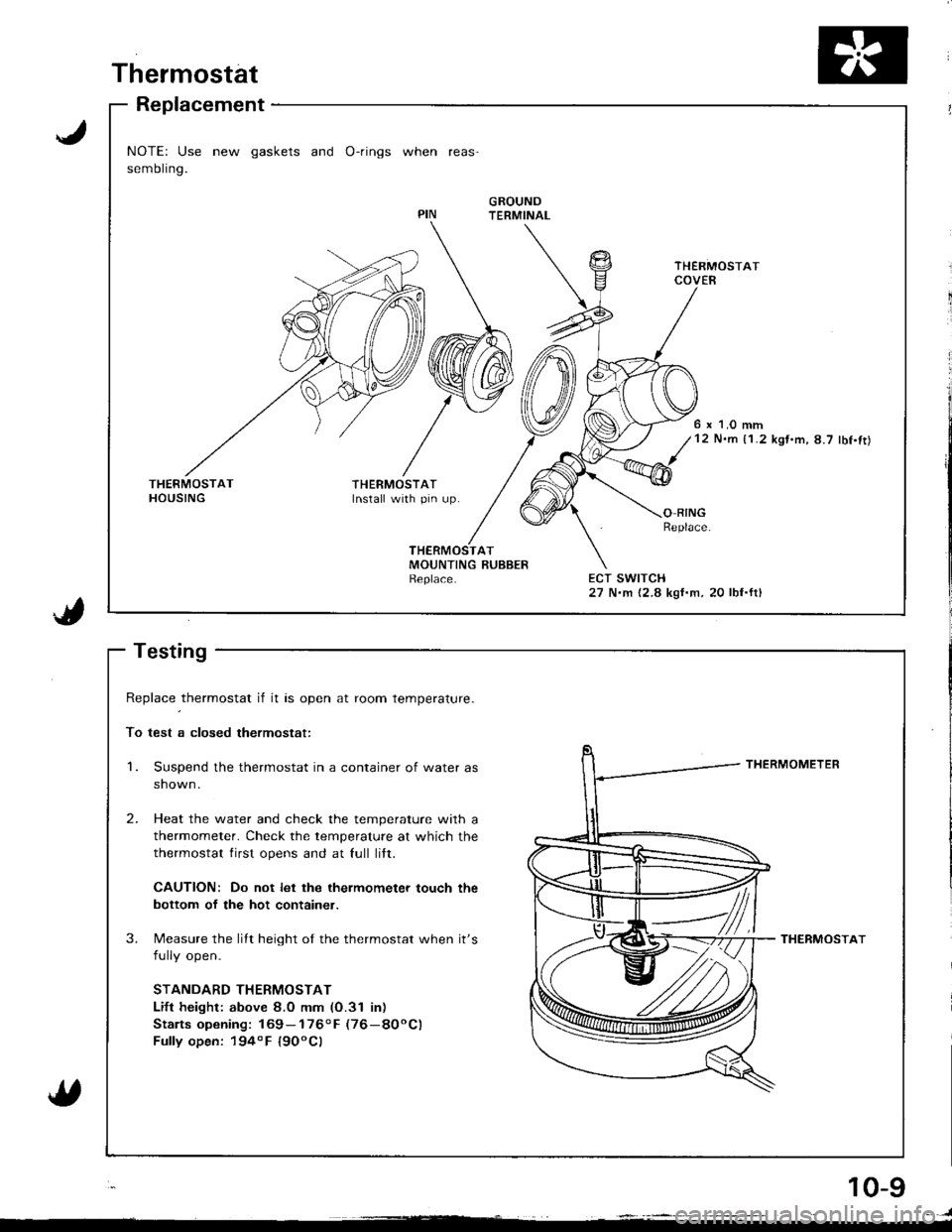 ACURA INTEGRA 1998  Service Repair Manual Thermostat
Replacement
NOTE: Use new gaskets and O-rings when reas
sembling.
GROUNDTERMINAL
6 x 1.0 mm12 N.m {1.2 kgt.m,8.7 lbf.ft)
THERMOSTATInstall with pin up.O RINGReplace
ECT SWITCH27 N.m {2.8 k