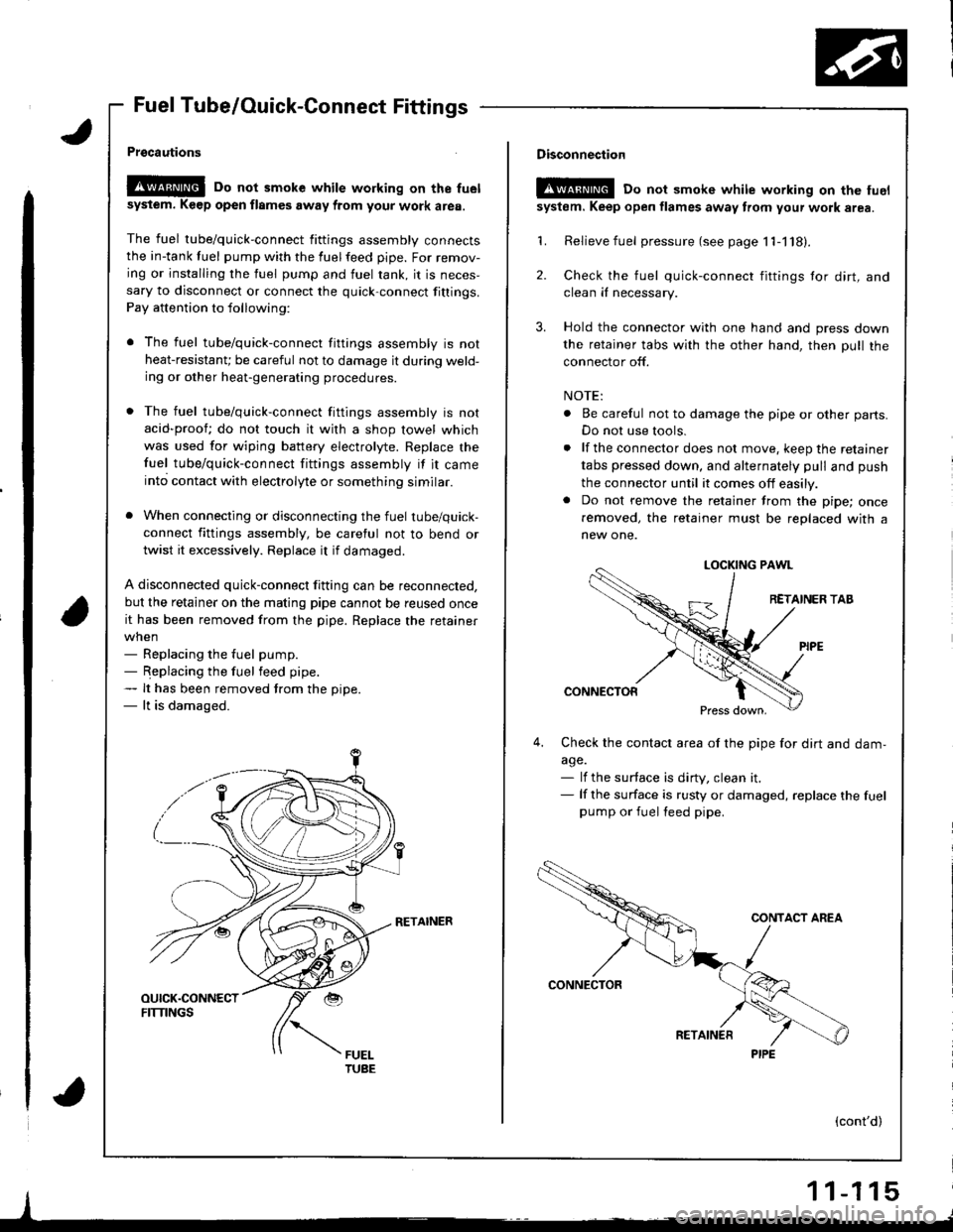 ACURA INTEGRA 1998 Service Repair Manual Fuel Tube/Ouick-Connect Fittings
Prgcautions
!@@ Do not smoke while working on the fuel
sysiem. K€ep open flames away from your work area.
The fuel tube/quick-connect fittings assembly connectsthe i ACURA INTEGRA 1998 Service Repair Manual Fuel Tube/Ouick-Connect Fittings
Prgcautions
!@@ Do not smoke while working on the fuel
sysiem. K€ep open flames away from your work area.
The fuel tube/quick-connect fittings assembly connectsthe i