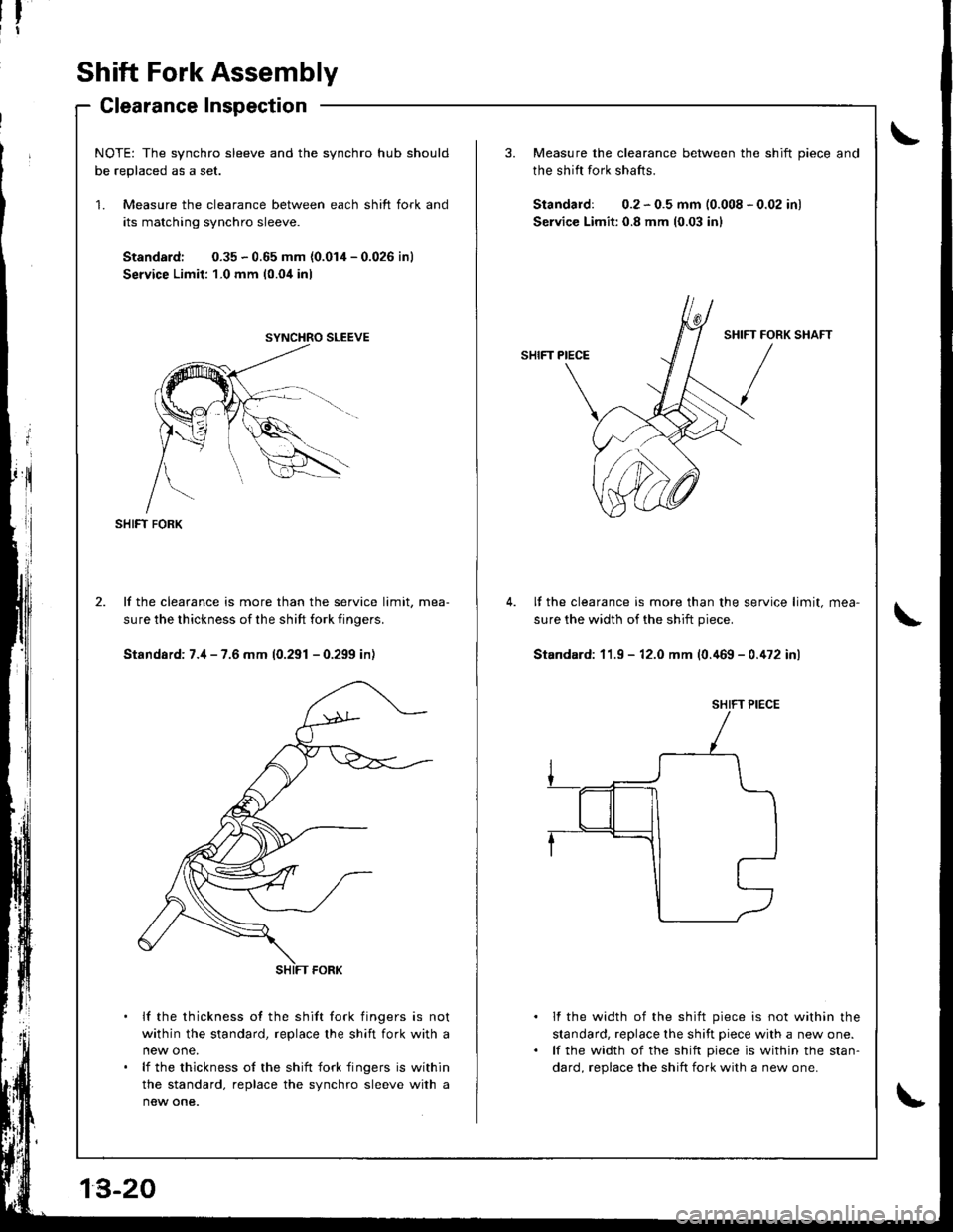 ACURA INTEGRA 1998 Service Repair Manual Shift Fork Assembly
Clearance Inspection
NOTE: The synchro sleeve and the synchro hub shouldh6 ronlr.o.l ,.. car
Measure the clearance between each shift fork and
its matching synchro sleeve.
Standard ACURA INTEGRA 1998 Service Repair Manual Shift Fork Assembly
Clearance Inspection
NOTE: The synchro sleeve and the synchro hub shouldh6 ronlr.o.l ,.. car
Measure the clearance between each shift fork and
its matching synchro sleeve.
Standard