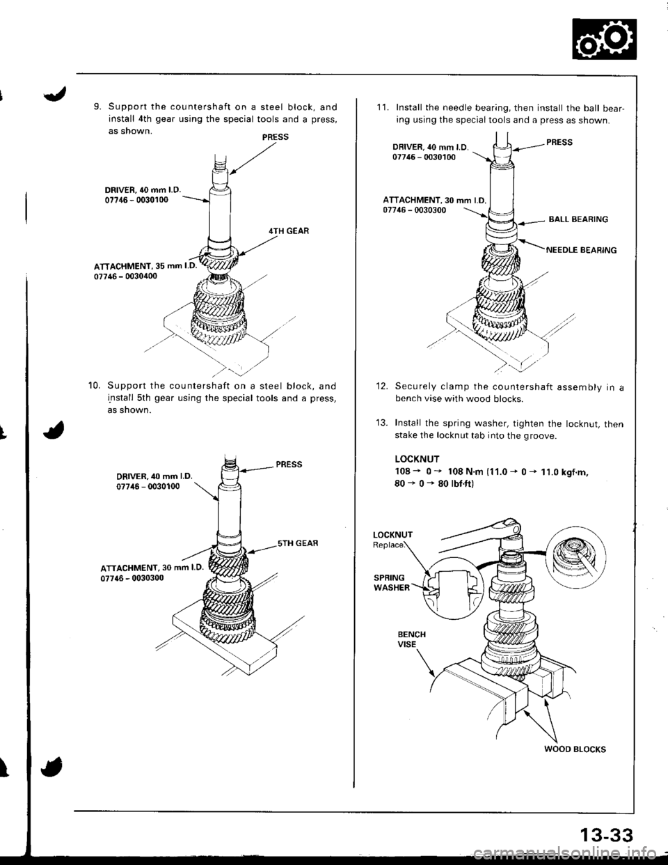 ACURA INTEGRA 1998  Service Repair Manual 9. Support the countershaft on a steel block, and
install 4th gear using the special tools and a press,
as snown.
DRIVER, 40 mm l.O.07?46 - 0030100
4TH GEAR
ATTACHMENT, 35 mm I D.
07746 - 0030400
Supp