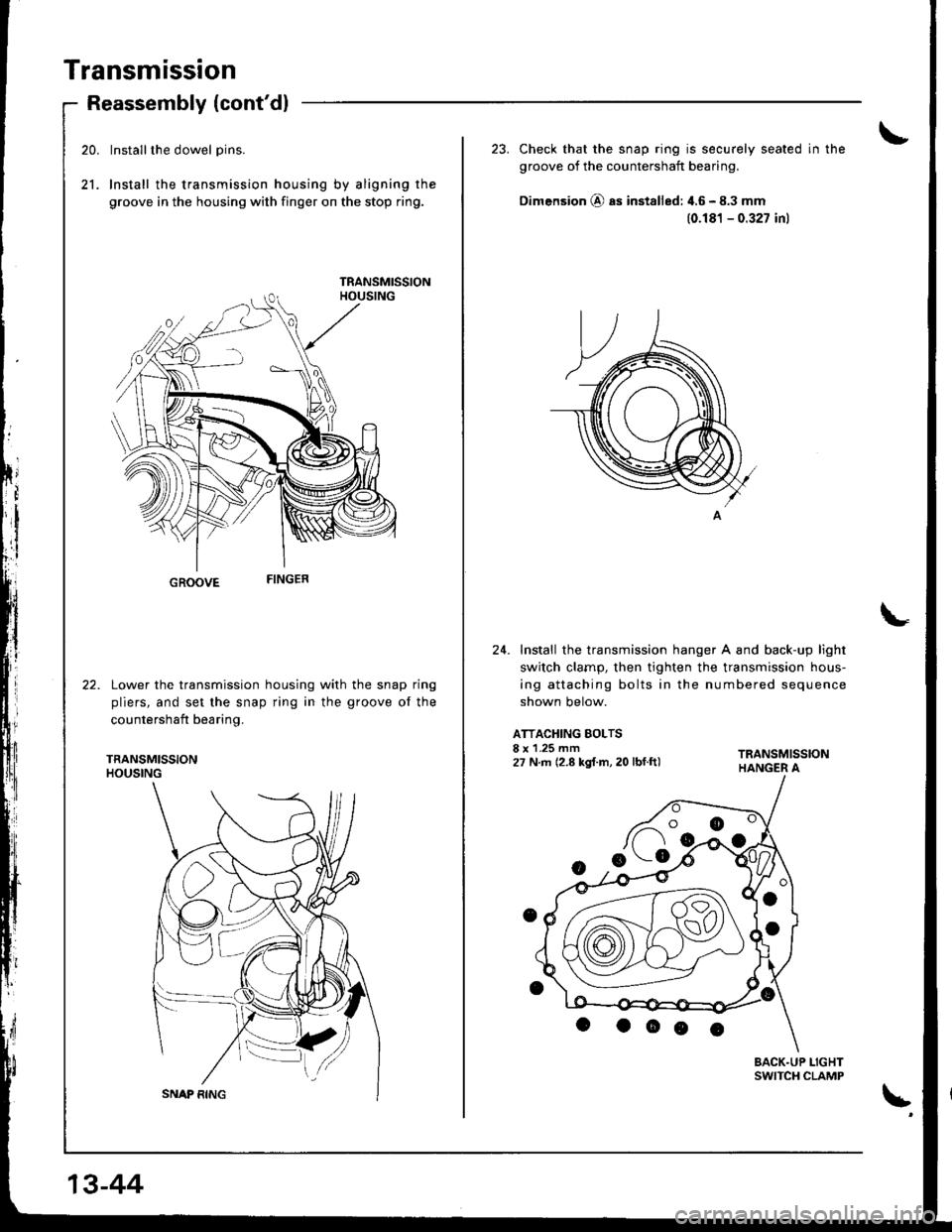 ACURA INTEGRA 1998  Service Repair Manual Transmission
20.
21.
Reassembly (contdl
Installthe dowel pins.
Install the transmission housing by aligning the
groove in the housing with finger on the stop ring.
GROOVE
Lower the transmission housi
