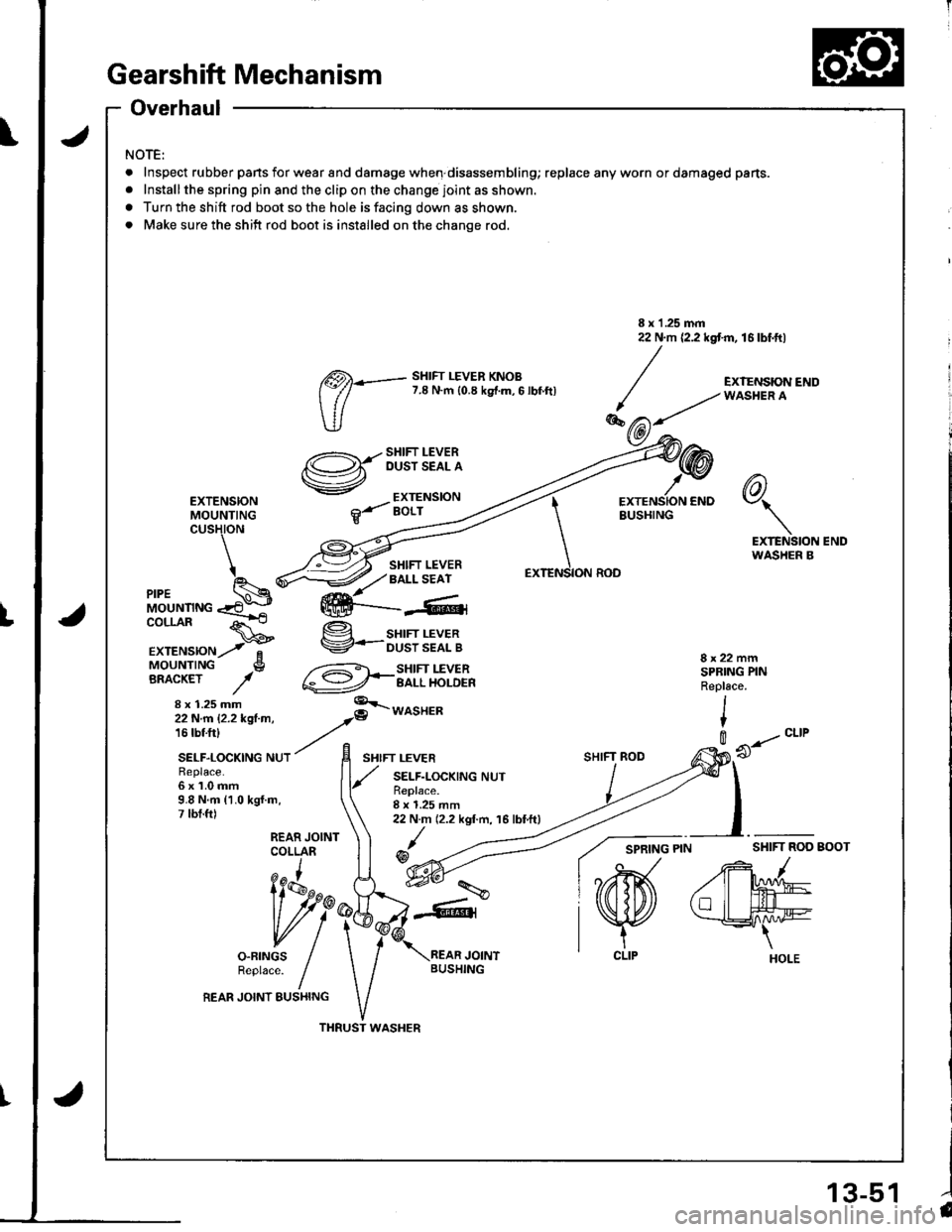ACURA INTEGRA 1998  Service Repair Manual Gearshift Mechanism
Overhaul
NOTE:
.Inspe(
.lnstall
a Turn t
. Make
Inspect rubber pans for wear and damage when disassembling; replace any worn or damaged pans.
Installthe spring pin and the clip on 