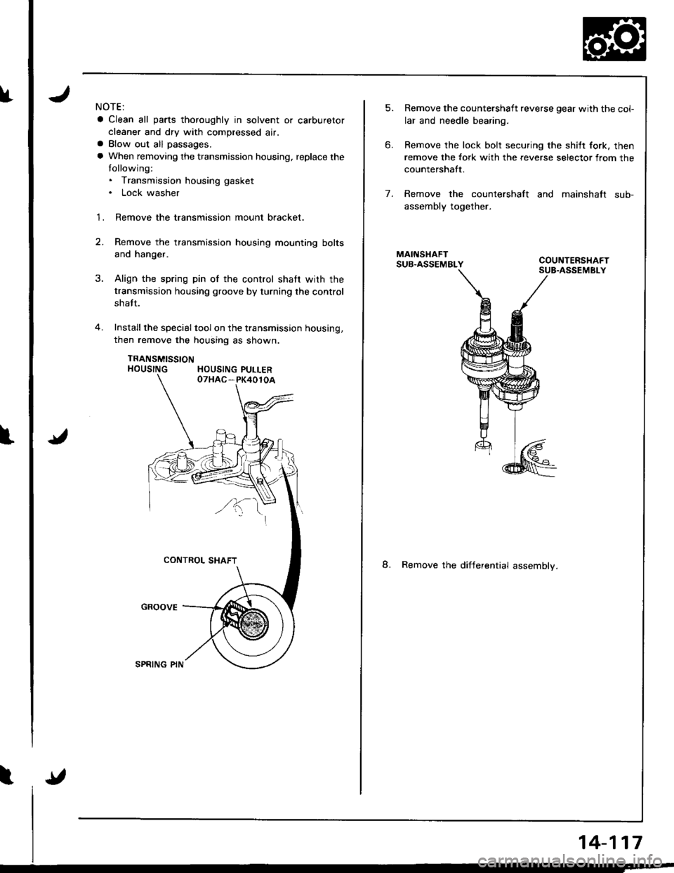 ACURA INTEGRA 1998  Service Repair Manual fNOTE:
a Clean all parts thoroughly in solvent or carburetor
cleaner and dry with compressed air.a Blow out all passages.
a When removing the transmission housing, replace the
tollowing:. Transmission
