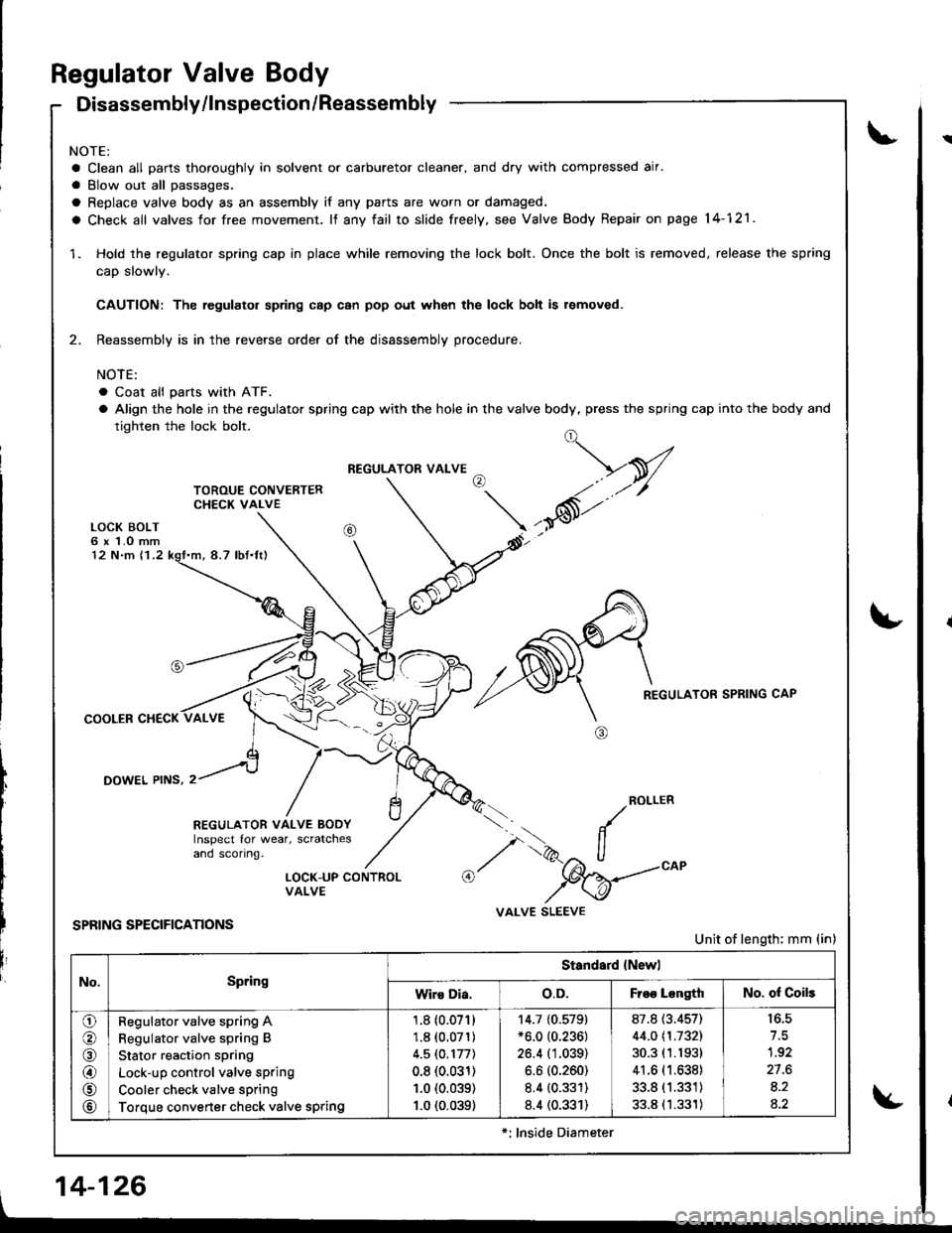 ACURA INTEGRA 1998 Service Repair Manual Regulator Valve Body
Disassembly/lnspection /Reassembly
NOTE:
a Clean all parts thoroughly in solvent or carburetor cleaner. and dry with compressed air.
a Blow out all passages.
a Replace valve body ACURA INTEGRA 1998 Service Repair Manual Regulator Valve Body
Disassembly/lnspection /Reassembly
NOTE:
a Clean all parts thoroughly in solvent or carburetor cleaner. and dry with compressed air.
a Blow out all passages.
a Replace valve body