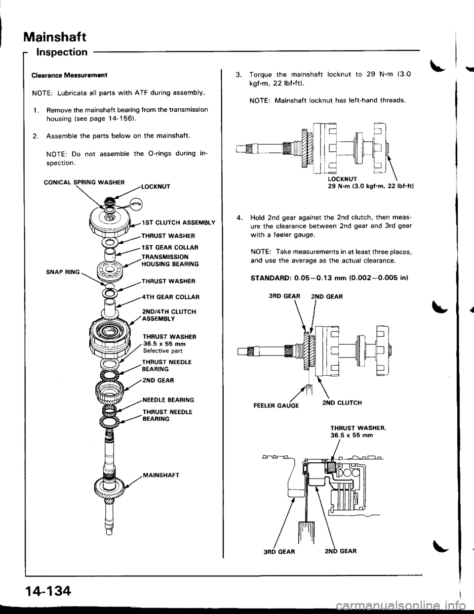 ACURA INTEGRA 1998 Service Repair Manual Mainshaft
!Clgarance Measurement
NOTE: Lubricate all parts with ATF during assembly,
1 . Remove the mainshaft bearing from the transmission
housing {see page 14-156).
2. Assemble the pans below on the ACURA INTEGRA 1998 Service Repair Manual Mainshaft
!Clgarance Measurement
NOTE: Lubricate all parts with ATF during assembly,
1 . Remove the mainshaft bearing from the transmission
housing {see page 14-156).
2. Assemble the pans below on the