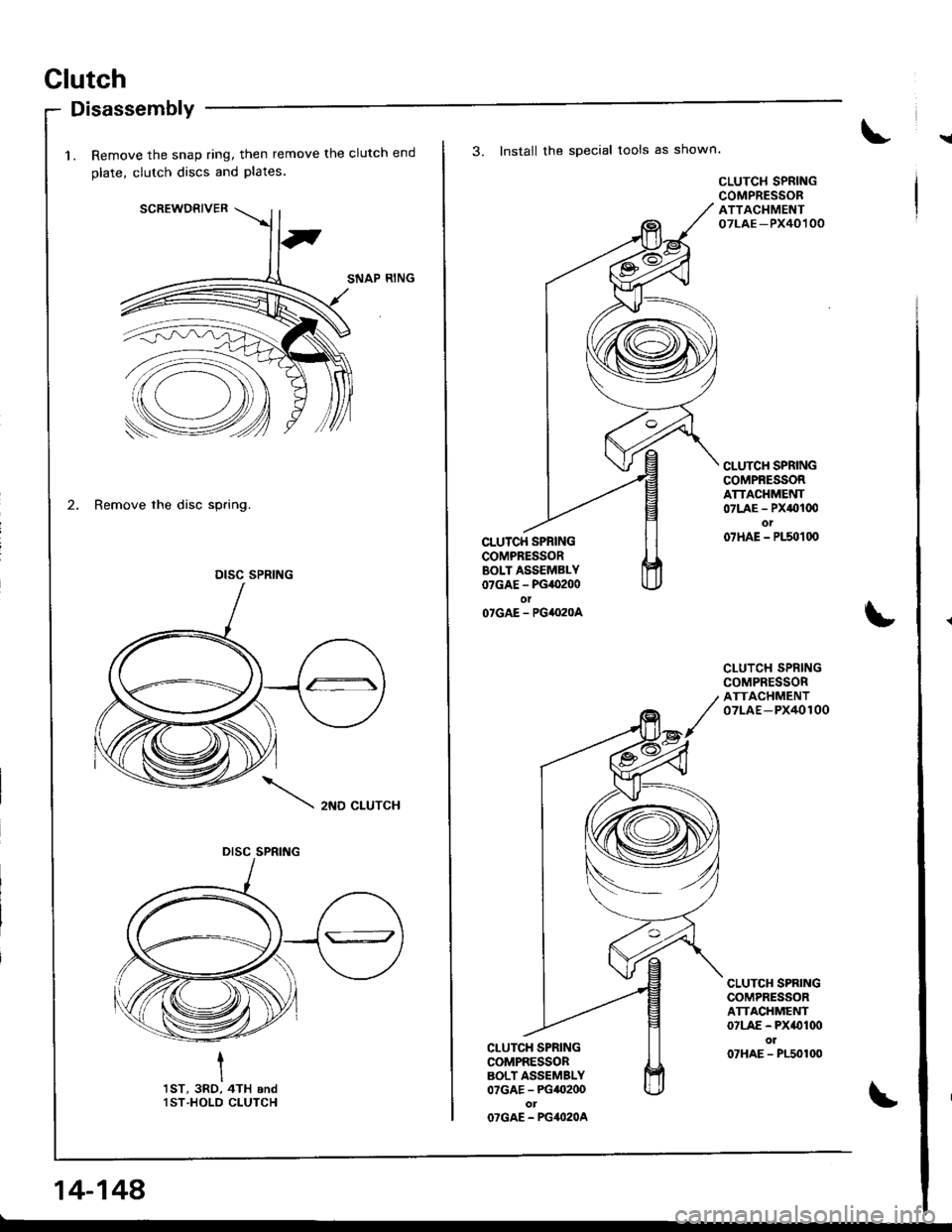 ACURA INTEGRA 1998  Service Repair Manual Clutch
!
Disassembly
1. Remove the snap ring, then remove the clutch end
olate, clutch discs and Plates
SCREWDRIVER
SNAP RING
2. Remove the disc spring.
2ND CLUTCH
I
ItsT, 3RO, 4TH andlST.HOLD CLUTCH