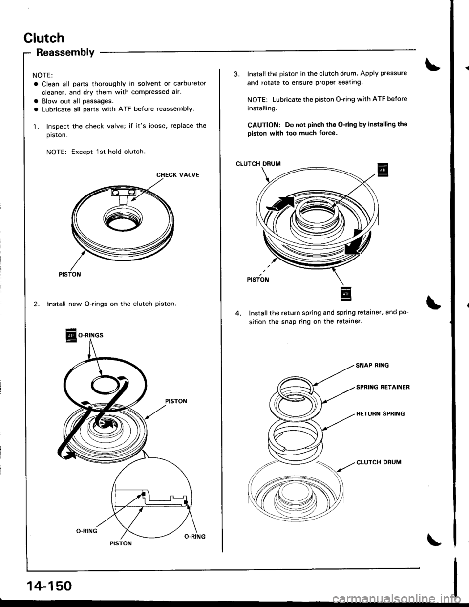 ACURA INTEGRA 1998  Service Repair Manual Glutch
Reassembly
NOTE:
a Clean all parts thoroughly in solvent or carburetor
cleaner, and dry them with compressed alr.
a Blow out all passages.
a Lubricate all parts with ATF belore reassembly.
1. I