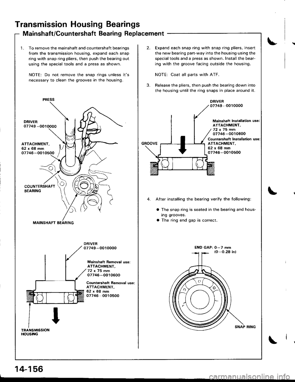 ACURA INTEGRA 1998  Service Repair Manual Transmission Housing Bearings
Mainshaft/Countershaft Bearing Replacement
1, To remove the mainshaft and countershaft bearings
from the transmission housing, expand each snap
ring with snap ring pliers