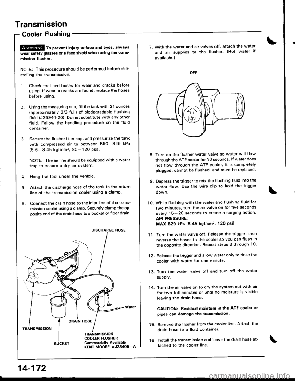 ACURA INTEGRA 1998 Service Repair Manual Transmission
Cooler Flushing
S@ to pttvont iniury to face and syes always
w6ar safety glassos or a face shield when using the trans-
mission flusher.
NOTE: This procedure should be performed before r ACURA INTEGRA 1998 Service Repair Manual Transmission
Cooler Flushing
S@ to pttvont iniury to face and syes always
w6ar safety glassos or a face shield when using the trans-
mission flusher.
NOTE: This procedure should be performed before r