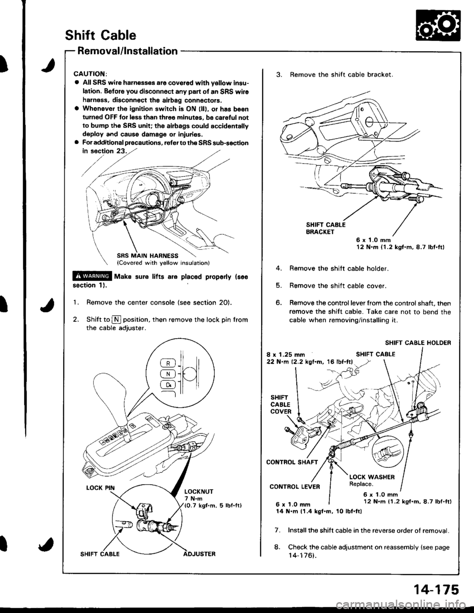 ACURA INTEGRA 1998 Service Repair Manual )
I
t
Shift Cable
Removal/lnstallation
CAUTION:
a All SRS wile ham€sses ar6 covcred with yollow insu-
lation. Befols you disconnect any part of an SRS wil6
harness, disconnect tho ailbag connoctors. ACURA INTEGRA 1998 Service Repair Manual )
I
t
Shift Cable
Removal/lnstallation
CAUTION:
a All SRS wile ham€sses ar6 covcred with yollow insu-
lation. Befols you disconnect any part of an SRS wil6
harness, disconnect tho ailbag connoctors.