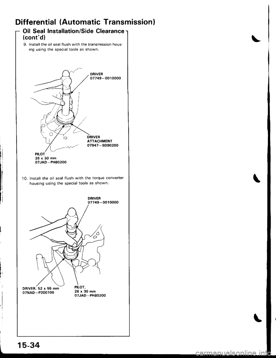 ACURA INTEGRA 1998  Service Repair Manual Differential (Automatic Transmission)
Oil Seal Installation/Side Clearance
(contd)
9. lnstall the oil seal llush with the transmission hous-
ing using the special tools as shown.
ATTACHMENTo7947 -SD9