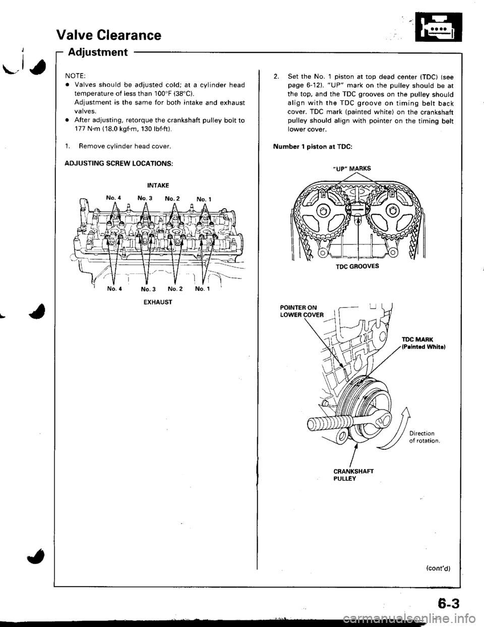 ACURA INTEGRA 1998  Service Repair Manual r.lJ
Valve Clearance
Adjustment
NOTE:
. Valves should be adjusted cold; at a cylinder head
temperature of less than 100F (38"C).
Adjustment is the same for both intake and exhaust
valves.
. After adj