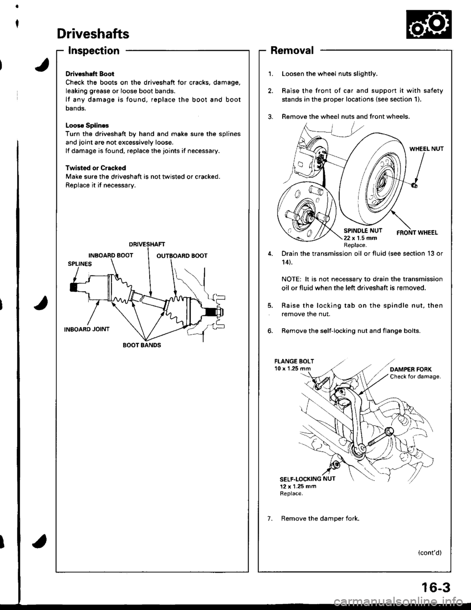 ACURA INTEGRA 1998 Service Repair Manual t
Driveshafts
Inspection
Drivcshatt Boot
Check the boots on the driveshaft tor cracks. damage,
leaking grease or loose boot bands.
lf any damage is found, replace the boot and boot
oanos.
Looso Spline ACURA INTEGRA 1998 Service Repair Manual t
Driveshafts
Inspection
Drivcshatt Boot
Check the boots on the driveshaft tor cracks. damage,
leaking grease or loose boot bands.
lf any damage is found, replace the boot and boot
oanos.
Looso Spline