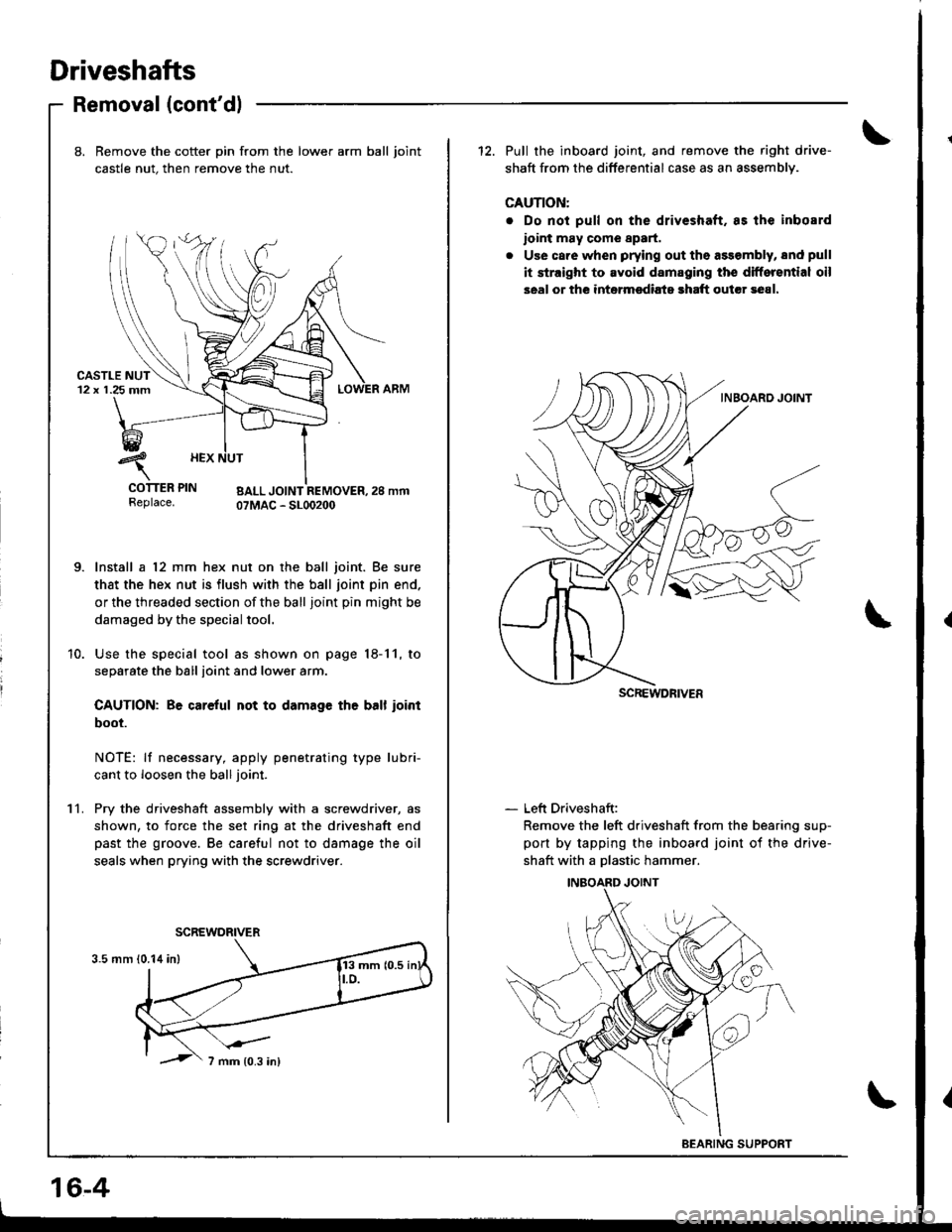 ACURA INTEGRA 1998 Service Repair Manual Driveshafts
Removal (contdl
11.
8. Bemove the cotter pin from the lower arm ball joint
castle nut. then remove the nut.
urJr rEr rrN BALL JOINT REMOVER,2S mmReplace. OTMAC - SLOO2OO
Install a 12 mm h ACURA INTEGRA 1998 Service Repair Manual Driveshafts
Removal (contdl
11.
8. Bemove the cotter pin from the lower arm ball joint
castle nut. then remove the nut.
urJr rEr rrN BALL JOINT REMOVER,2S mmReplace. OTMAC - SLOO2OO
Install a 12 mm h