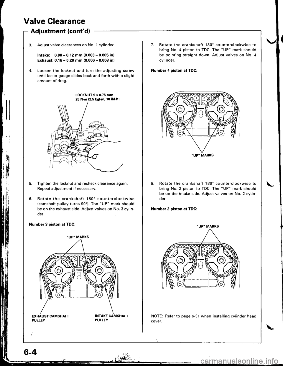 ACURA INTEGRA 1998 Service Repair Manual Valve Clearance
Adjustment (contdl
Adjust valve clearances on No. 1 cylinder.
Intske: 0.08 - 0.12 mm (0.003 - 0.005 inl
Exhaust: 0.15 - 0.20 mm (0.006 - 0.008 inl
Loosen the locknut and turn the adju ACURA INTEGRA 1998 Service Repair Manual Valve Clearance
Adjustment (contdl
Adjust valve clearances on No. 1 cylinder.
Intske: 0.08 - 0.12 mm (0.003 - 0.005 inl
Exhaust: 0.15 - 0.20 mm (0.006 - 0.008 inl
Loosen the locknut and turn the adju