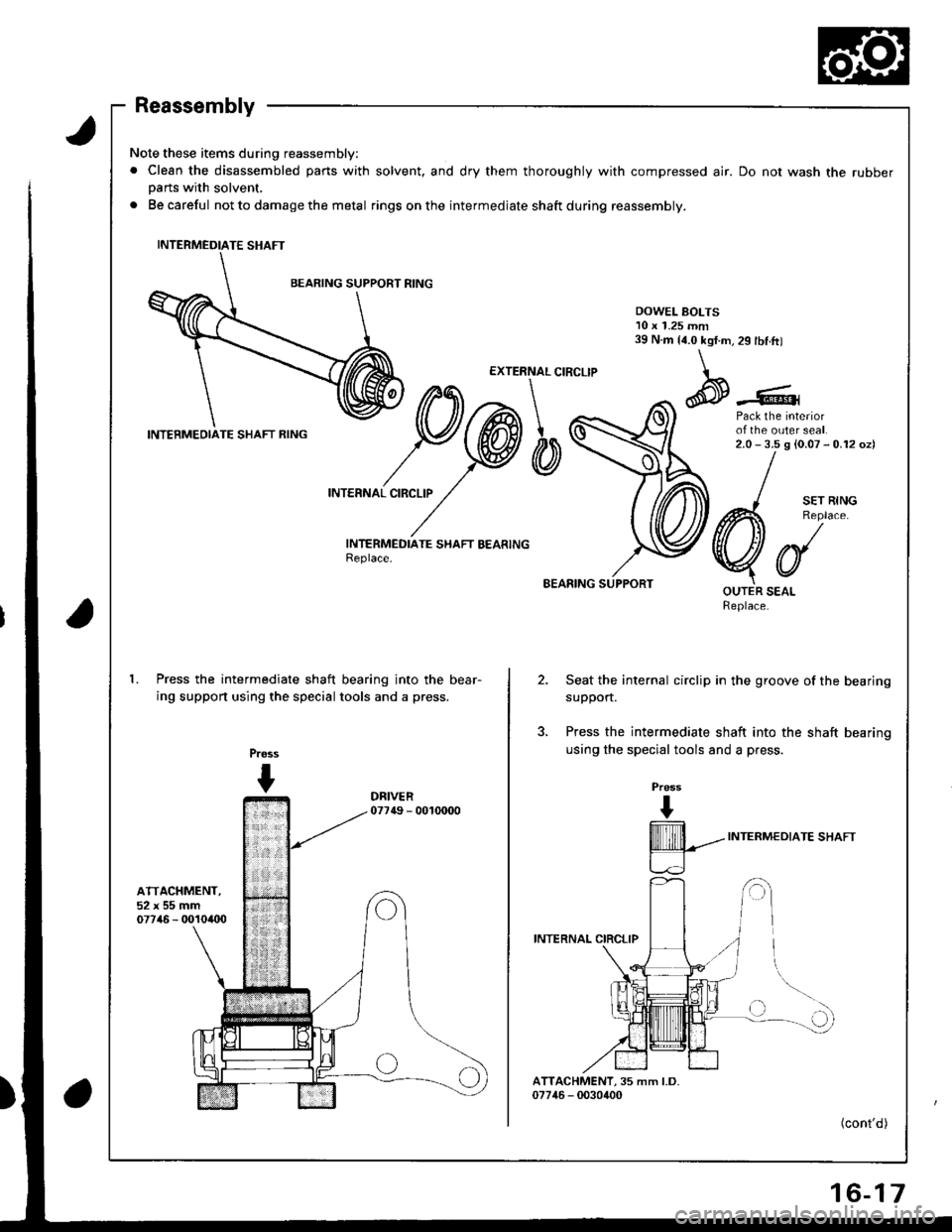 ACURA INTEGRA 1998  Service Repair Manual Note these items during reassembly
. Clean the disassembled parts with solvent. and dry them thoroughly with compressed air. Do not wash the rubber
Da rts with solvent,
. Be careful not to damage the 