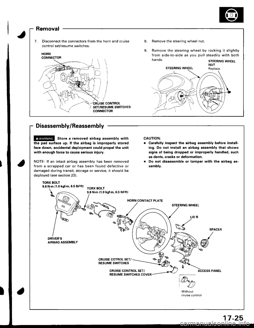 ACURA INTEGRA 1998 Service Repair Manual Removal
Disconnect the connectors from the horn and cruise
control set/resume switches.
Remove the steering wheel nut.
Remove the steering wheel by rocking it slightly
from side-to-side as you pull st ACURA INTEGRA 1998 Service Repair Manual Removal
Disconnect the connectors from the horn and cruise
control set/resume switches.
Remove the steering wheel nut.
Remove the steering wheel by rocking it slightly
from side-to-side as you pull st