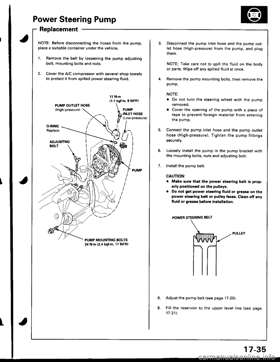 ACURA INTEGRA 1998 Service Repair Manual Power Steering Pump
Replacement
NOTE: Before disconnecting the hoses from the pump,
place a suitable container under the vehicle.
1. Remove the belt by loosening the pump adjusting
bolt, mounting bolt ACURA INTEGRA 1998 Service Repair Manual Power Steering Pump
Replacement
NOTE: Before disconnecting the hoses from the pump,
place a suitable container under the vehicle.
1. Remove the belt by loosening the pump adjusting
bolt, mounting bolt