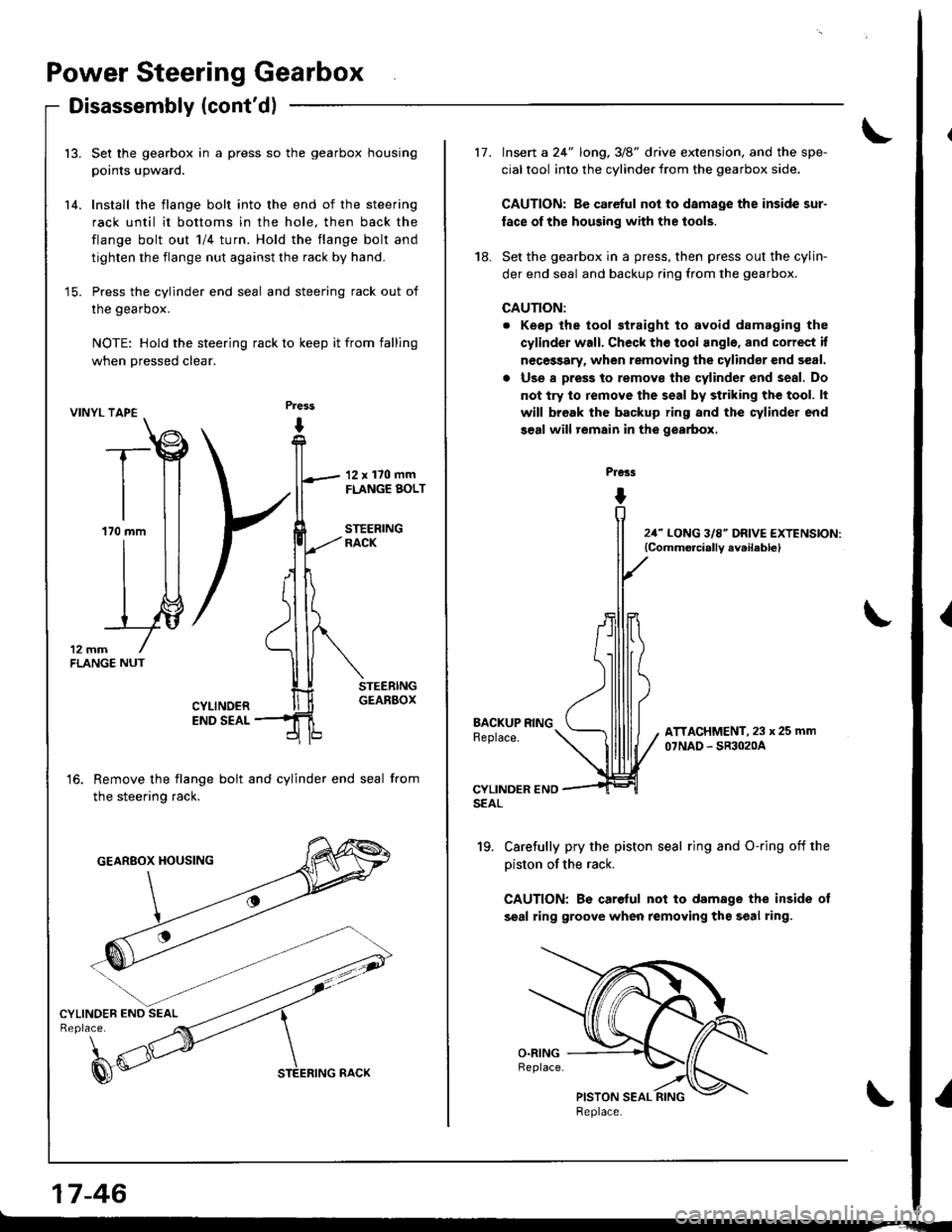 ACURA INTEGRA 1998 Service Repair Manual Power Steering Gearbox
Disassembly (contdl
VINYL TAPE
12 mmFLANGE NUT
13. Set the gearbox in a press so the gearbox housing
pornts upward.
14. Install the flange bolt into the end of the steering
rac ACURA INTEGRA 1998 Service Repair Manual Power Steering Gearbox
Disassembly (contdl
VINYL TAPE
12 mmFLANGE NUT
13. Set the gearbox in a press so the gearbox housing
pornts upward.
14. Install the flange bolt into the end of the steering
rac