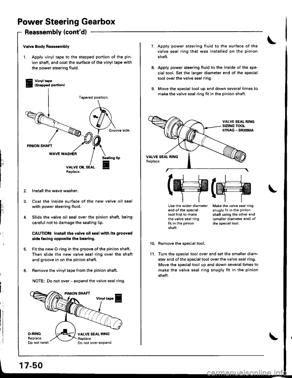 ACURA INTEGRA 1998 Service Repair Manual Power Steering Gearbox
Reassembly (contdl
i
valv6 Body Reasrombly
1. Apply vinyl tape to the stepped portion of the pin-
ion shaft, and coat the surface of the vinyl tspe with
the power steering flui ACURA INTEGRA 1998 Service Repair Manual Power Steering Gearbox
Reassembly (contdl
i
valv6 Body Reasrombly
1. Apply vinyl tape to the stepped portion of the pin-
ion shaft, and coat the surface of the vinyl tspe with
the power steering flui