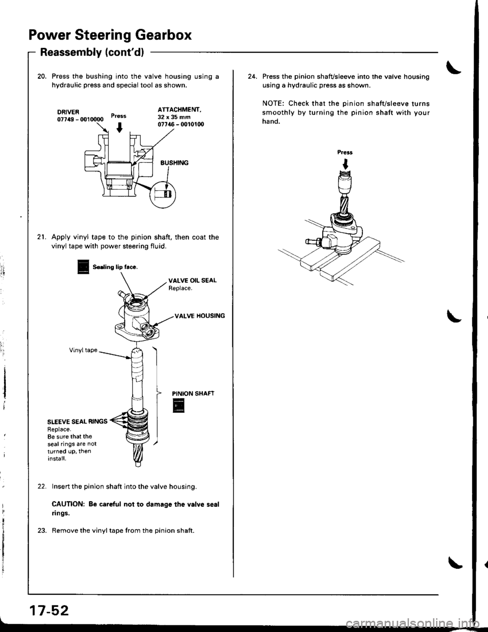 ACURA INTEGRA 1998  Service Repair Manual Power Steering Gearbox
Reassembly (contdl
20. Press the bushing into the valve housing using a
hydraulic press and speciai tool as shown.
DRIVER07749 - U)l 0000
ATTACHMENT,32x35mmPress
I07746 - fi)l0