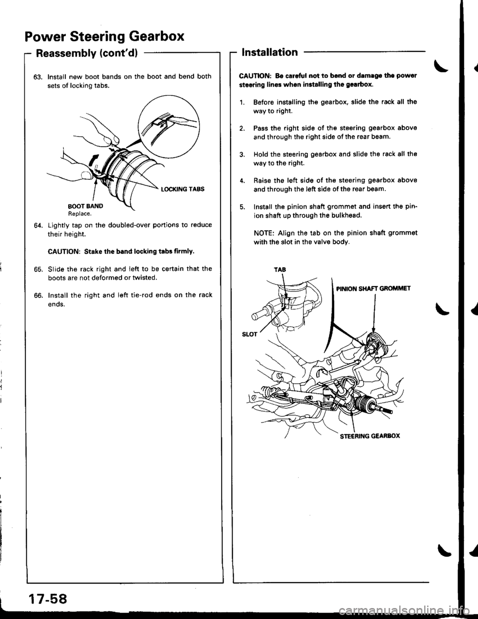 ACURA INTEGRA 1998 Service Repair Manual Power Steering Gearbox
Reassembly (contdl
63. Install new boot bands on the boot and bend both
sets of locking tabs.
Lightly tap on the doubled-over portions to reduce
their height.
CAUTION: Stake ih ACURA INTEGRA 1998 Service Repair Manual Power Steering Gearbox
Reassembly (contdl
63. Install new boot bands on the boot and bend both
sets of locking tabs.
Lightly tap on the doubled-over portions to reduce
their height.
CAUTION: Stake ih
