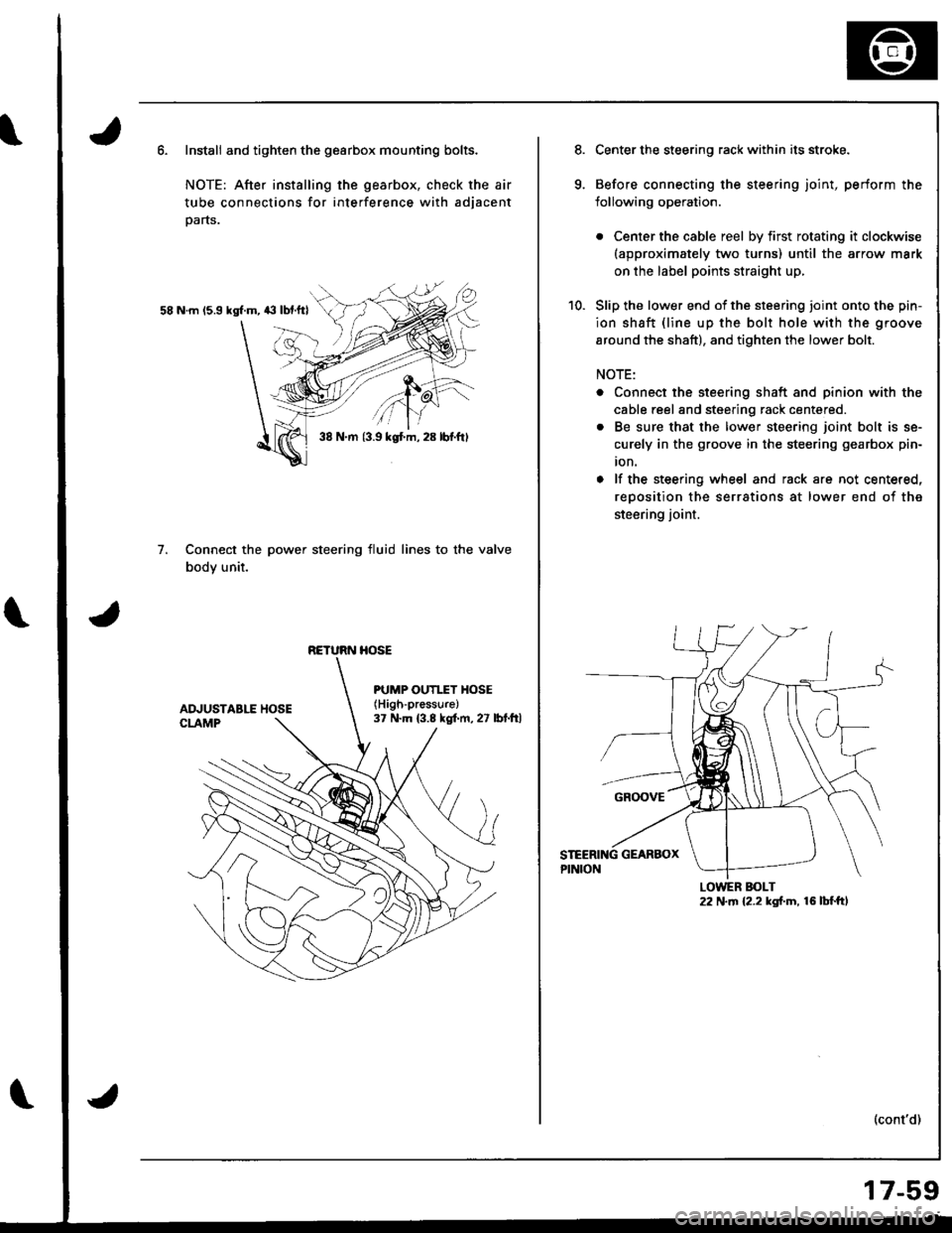 ACURA INTEGRA 1998 Service Repair Manual Install and tighten the gearbox mounting bolts.
NOTE: After installing the gearbox, check the air
tube connections for interference with adjacent
parts.
58 N.m 15.9 kgl.m, 43 lbf.ftl
Connect the power ACURA INTEGRA 1998 Service Repair Manual Install and tighten the gearbox mounting bolts.
NOTE: After installing the gearbox, check the air
tube connections for interference with adjacent
parts.
58 N.m 15.9 kgl.m, 43 lbf.ftl
Connect the power
