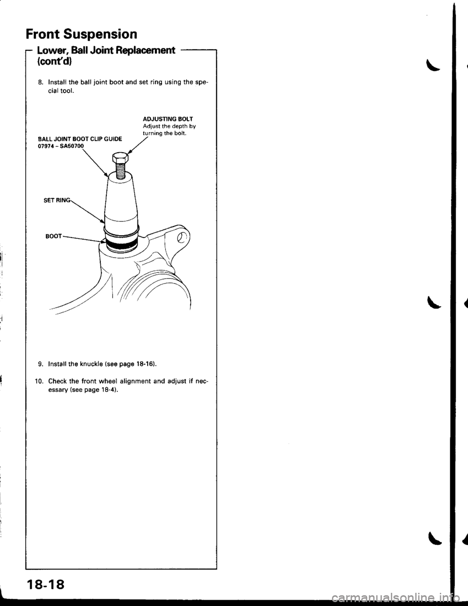 ACURA INTEGRA 1998  Service Repair Manual Front Suspension
Lower, Ball Joint Replacement
(confd)
8. Install the ball joint boot and set ring using the spe-
cial tool.
9.
10.
Install the knuckle (see page 18-161.
Check the tront wheel alignmen