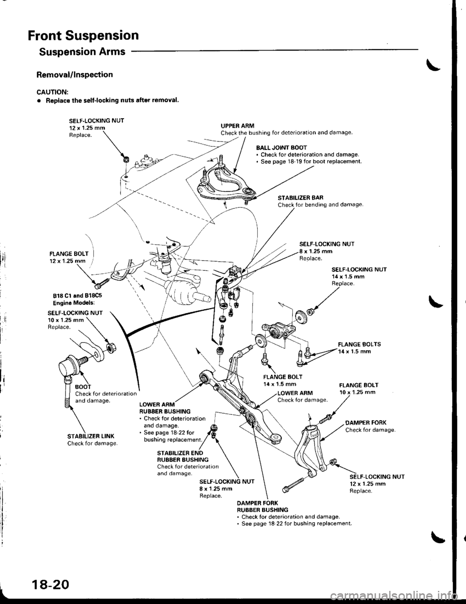 ACURA INTEGRA 1998  Service Repair Manual Front Suspension
Removal/lnspection
CAUTION:
. Replacs ihe self-locking nuts after r6moval
SELF-LOCKING NUT12 x l.25 mmReplace.
UPPER ARMCheck the bushing for deterioration and damage.
Suspension Ar