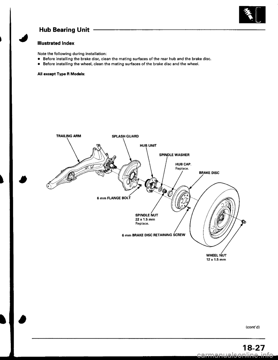 ACURA INTEGRA 1998  Service Repair Manual Hub Bearing Unit
lllustrated Index
Note the following during installation;
. Before installing the brake disc, clean the mating surfaces ofthe rear hub and the brake disc.
. Before installing the whee