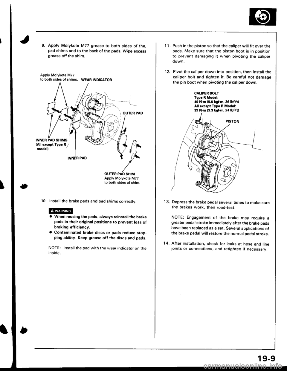 ACURA INTEGRA 1998 Service Repair Manual 9. Apply Molykote M77 gresse to both sides of the,pad shims and to the back of the pads. Wipe excessgrease off the shim,
Apply N4olykote M77to both sides ot shims. WEAR |ND|CATOR
OUTER PAD
INN
\
ER,
O ACURA INTEGRA 1998 Service Repair Manual 9. Apply Molykote M77 gresse to both sides of the,pad shims and to the back of the pads. Wipe excessgrease off the shim,
Apply N4olykote M77to both sides ot shims. WEAR |ND|CATOR
OUTER PAD
INN
\
ER,
O