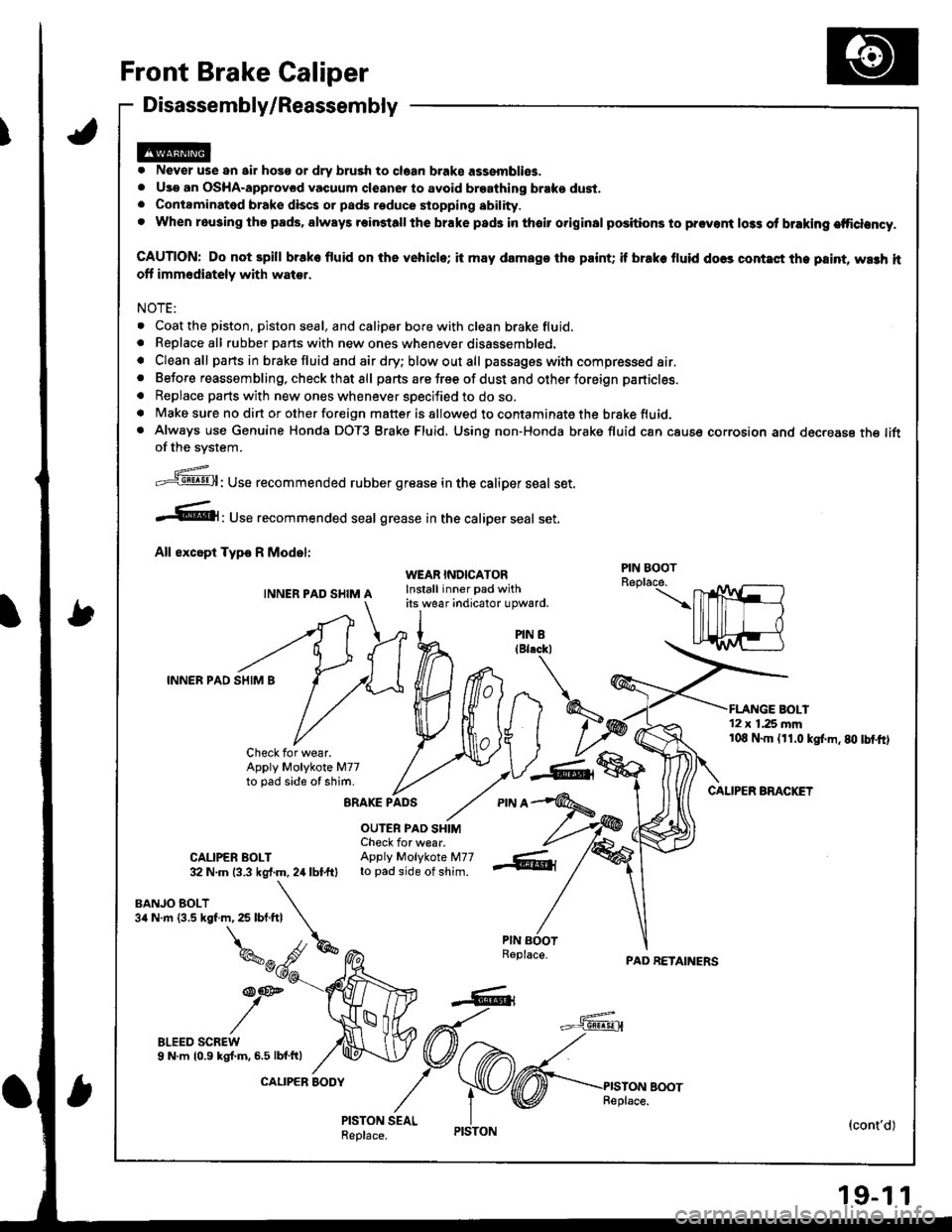 ACURA INTEGRA 1998 Service Repair Manual Front Brake Caliper
Disassembly/Reassembly
. Never use an air hoss or dry brush to claan b.ake assemblies.. Use an OsHA-approvod vacuum cleane. to avoid breathing braks dust,. Contaminated brake discs ACURA INTEGRA 1998 Service Repair Manual Front Brake Caliper
Disassembly/Reassembly
. Never use an air hoss or dry brush to claan b.ake assemblies.. Use an OsHA-approvod vacuum cleane. to avoid breathing braks dust,. Contaminated brake discs