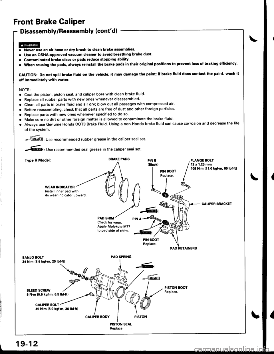 ACURA INTEGRA 1998 Service Repair Manual Front Brake Caliper
Disassembly/Reassembly (contd)
@o ?,lever use an air hosg qr dry brush to clean brake asaemblies.
o Use an OSHA-approved vacuum cleanor to avoid breathing braks du3t.
. Contaminat ACURA INTEGRA 1998 Service Repair Manual Front Brake Caliper
Disassembly/Reassembly (contd)
@o ?,lever use an air hosg qr dry brush to clean brake asaemblies.
o Use an OSHA-approved vacuum cleanor to avoid breathing braks du3t.
. Contaminat