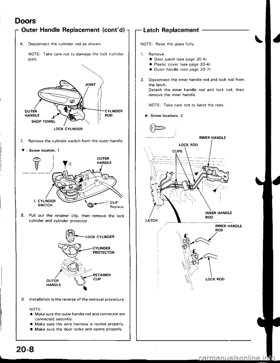 ACURA INTEGRA 1998 Service Repair Manual Doors
Outer Handle Replacement (contdlLatch Replacement
NOTEr Raise the glass fully.
1. Remove:
a Door panel (see page 20 4)
a Plastic cover lsee page 20-4)
a Outer handle (see page 20 7)
2. Disconn ACURA INTEGRA 1998 Service Repair Manual Doors
Outer Handle Replacement (contdlLatch Replacement
NOTEr Raise the glass fully.
1. Remove:
a Door panel (see page 20 4)
a Plastic cover lsee page 20-4)
a Outer handle (see page 20 7)
2. Disconn