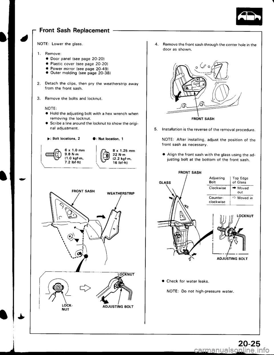 ACURA INTEGRA 1998  Service Repair Manual Front Sash Replacement
NOTE: Lower the glass.
1. Removel
. Door panel (see page 20-20)
a Plastic cover (see page 20,20)a Power mirror (see page 20-491a Outer molding (see page 20-381
Detach the clips,