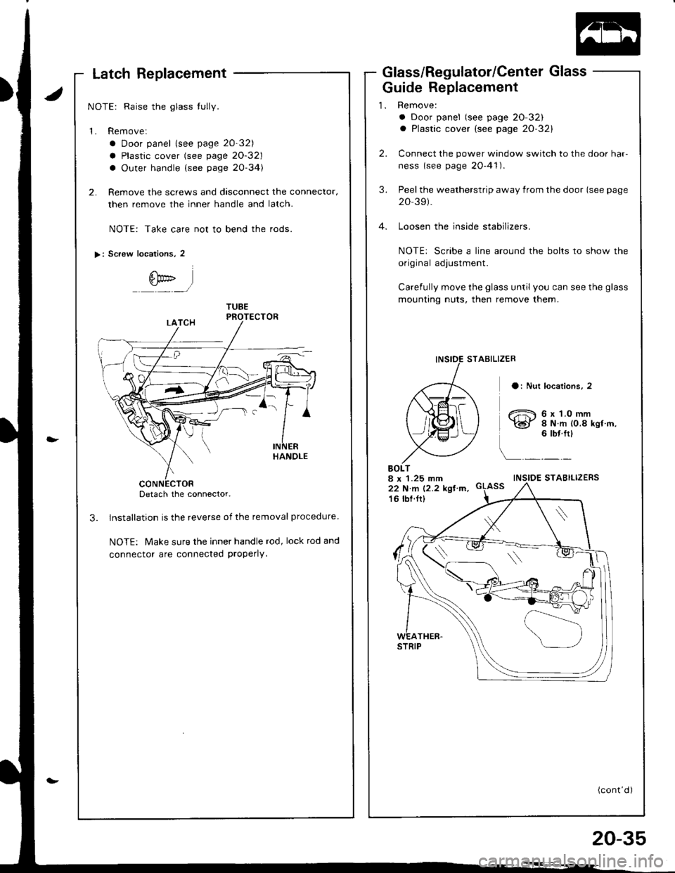 ACURA INTEGRA 1998 Service Repair Manual Latch Replacement
NOTE: Raise the glass tully.
1. Remove:
a Door panel lsee page 20-32)
a Plastic cover (see page 20-32)
a Outer handle {see page 20-34)
2. Remove the screws and dasconnect the connect ACURA INTEGRA 1998 Service Repair Manual Latch Replacement
NOTE: Raise the glass tully.
1. Remove:
a Door panel lsee page 20-32)
a Plastic cover (see page 20-32)
a Outer handle {see page 20-34)
2. Remove the screws and dasconnect the connect