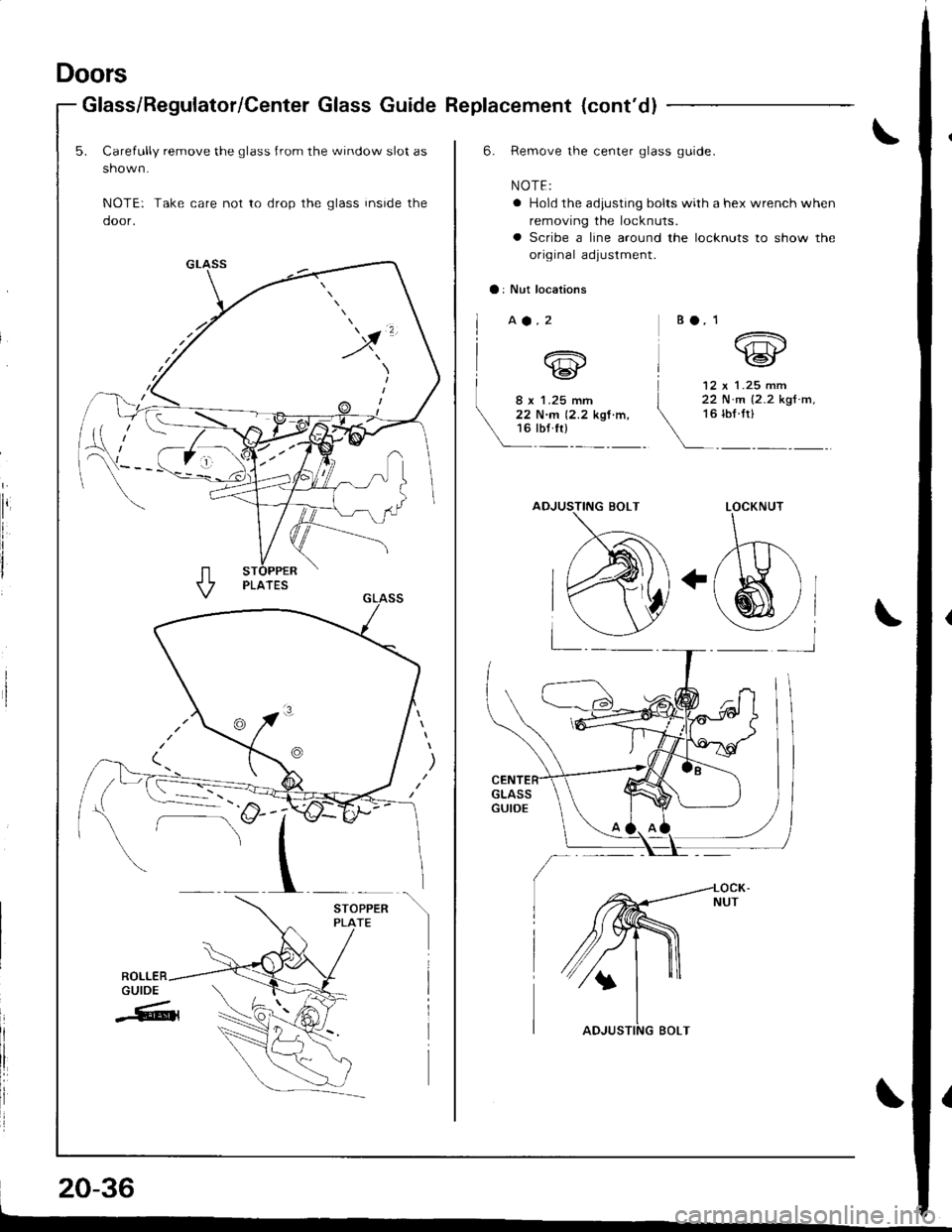 ACURA INTEGRA 1998  Service Repair Manual Doors
Glass/Regulator/Center Glass Guide Replacement (contdl
5. Carefully remove the glass Jrom the window slot as
shown.
NOTE: Take care not to drop the glass inside the
door.
x
ST
20-36
6. Remove t