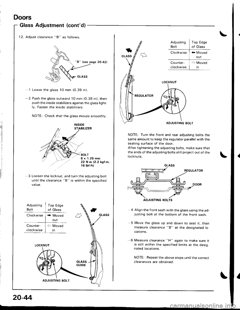 ACURA INTEGRA 1998 Service Repair Manual 12. Adjust clearance "8" as follows.
)^
d "8" {see pase 20-42}
(6
:\D \crnss
1 Lower the glass 1O mm (0.39 in).
2 Push the glass outward lO mm (0.39 in), thenpush the inside stabilizers against the ACURA INTEGRA 1998 Service Repair Manual 12. Adjust clearance "8" as follows.
)^
d "8" {see pase 20-42}
(6
:\D \crnss
1 Lower the glass 1O mm (0.39 in).
2 Push the glass outward lO mm (0.39 in), thenpush the inside stabilizers against the
