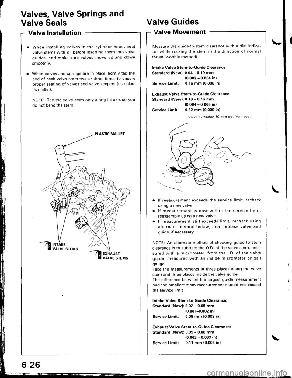 ACURA INTEGRA 1998  Service Repair Manual Valve Installationalve Inslallauon -
When installing valves in the cylinder head, coat
valve stems with oil belore inserting them into valve
guides, and make sure valves move up and down
smoothly.
Wh