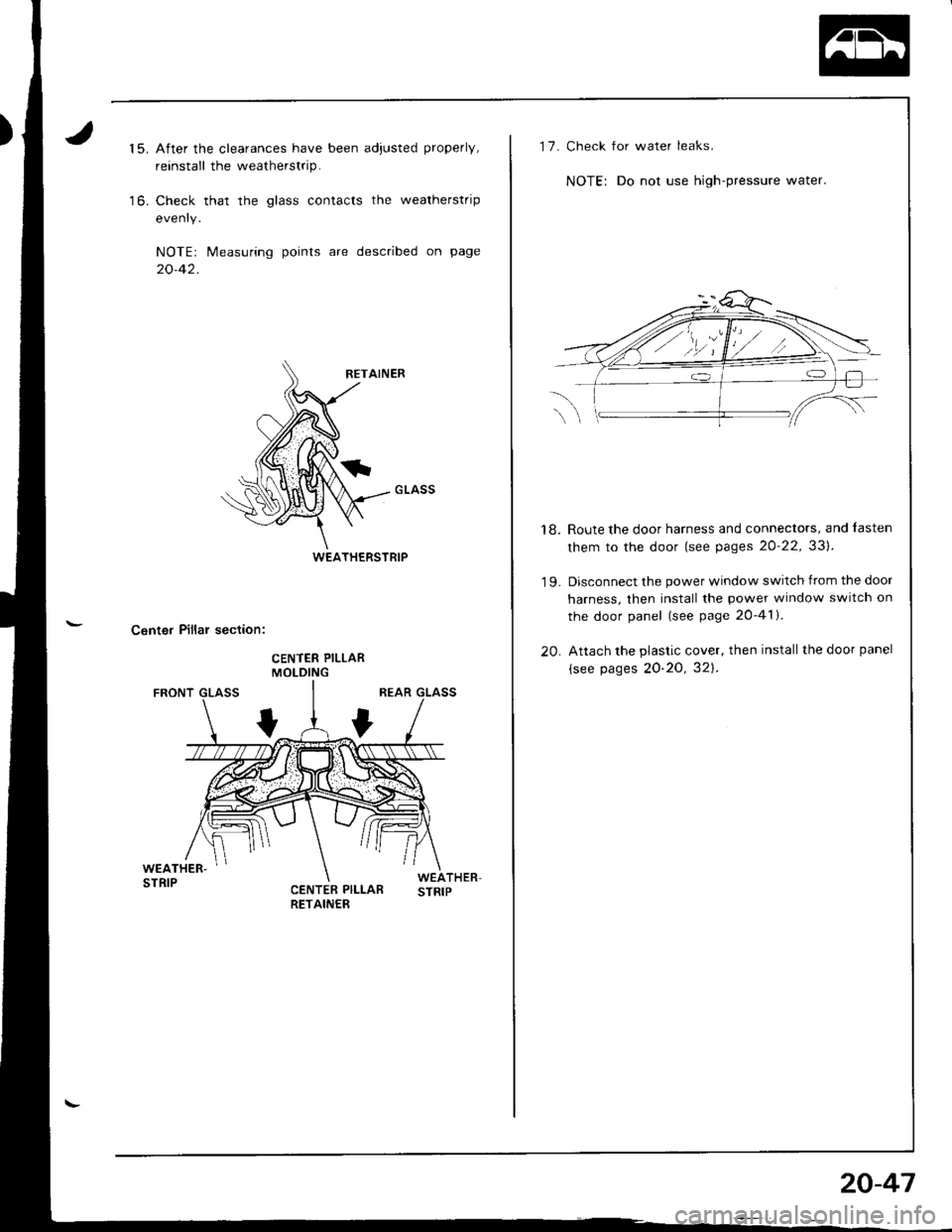ACURA INTEGRA 1998  Service Repair Manual 15.
to,
After the clearances have been adjusted properly,
reinstall the weatherstrip.
Check that the glass contacts the weatherstrip
evenry.
NOTEr Measuring points are described on page
20-42.
Center 