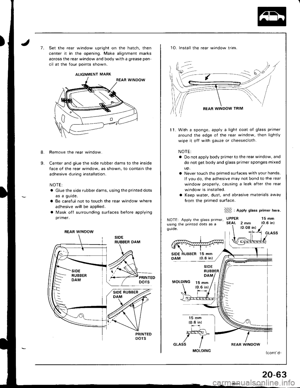 ACURA INTEGRA 1998 Service Repair Manual 7.
9.
8.
Set the rear window upright on the hatch, then
center it in the opening. Make alignment marks
across the rear window and body with a grease pen-
cil at the four points shown.
Remove the rear ACURA INTEGRA 1998 Service Repair Manual 7.
9.
8.
Set the rear window upright on the hatch, then
center it in the opening. Make alignment marks
across the rear window and body with a grease pen-
cil at the four points shown.
Remove the rear