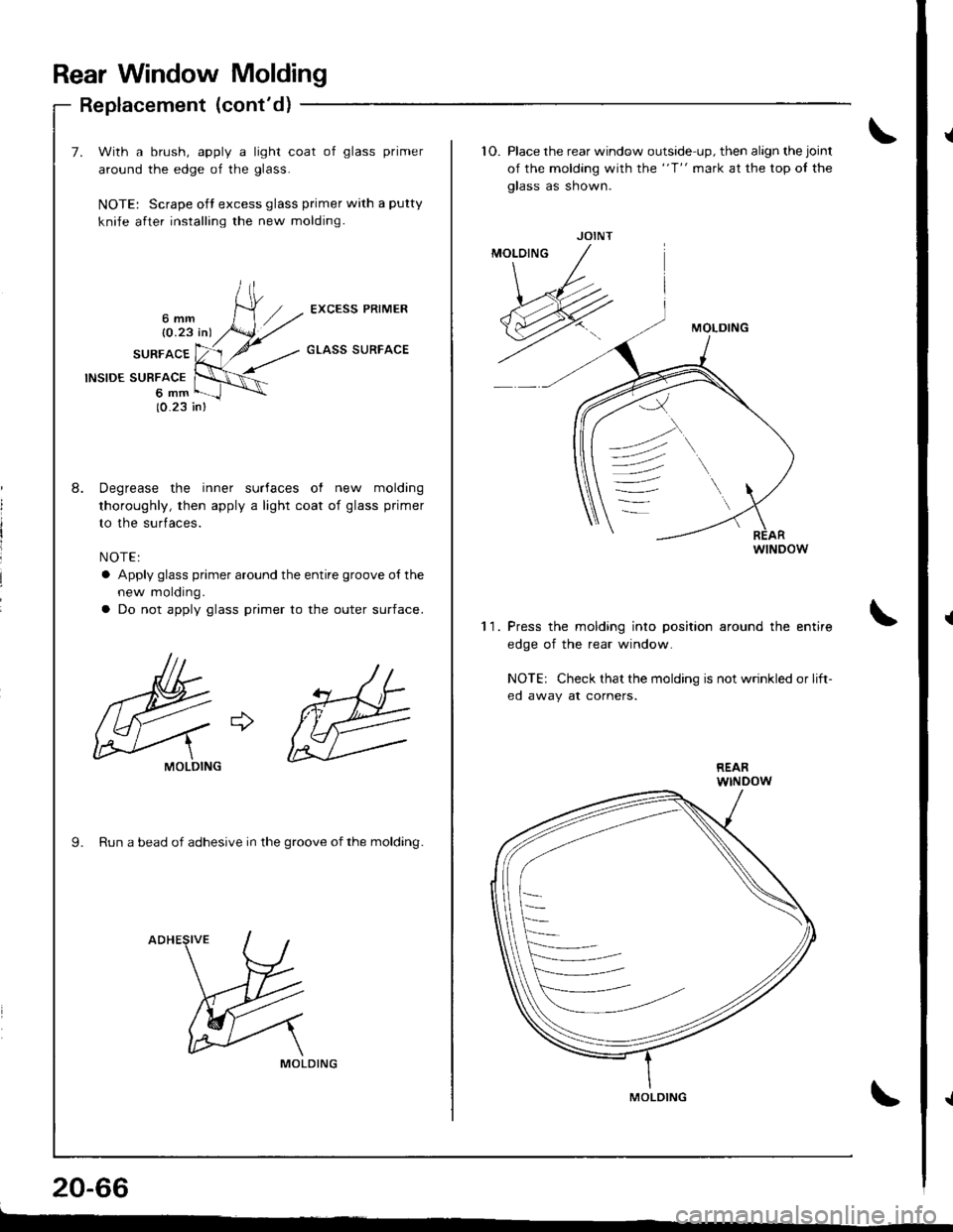 ACURA INTEGRA 1998  Service Repair Manual Rear Window Molding
Replacement (contd)
7. With a brush, apply a light coat of glass primer
around the edge of the 9lass.
NOTE: Scrape oft excess glass primer with a putty
knife after installing the 