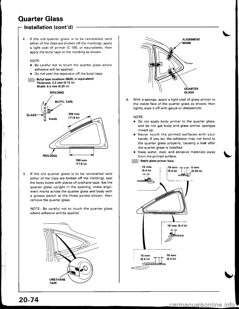 ACURA INTEGRA 1998 Service Repair Manual Ouarter Glass
Installation (contd)
lf the old quarter glass is to be reinstalled land
either of the clips are broken off the molding), apply
a light coat ot primer (C 100, or equivalent|, then
apply ACURA INTEGRA 1998 Service Repair Manual Ouarter Glass
Installation (contd)
lf the old quarter glass is to be reinstalled land
either of the clips are broken off the molding), apply
a light coat ot primer (C 100, or equivalent|, then
apply